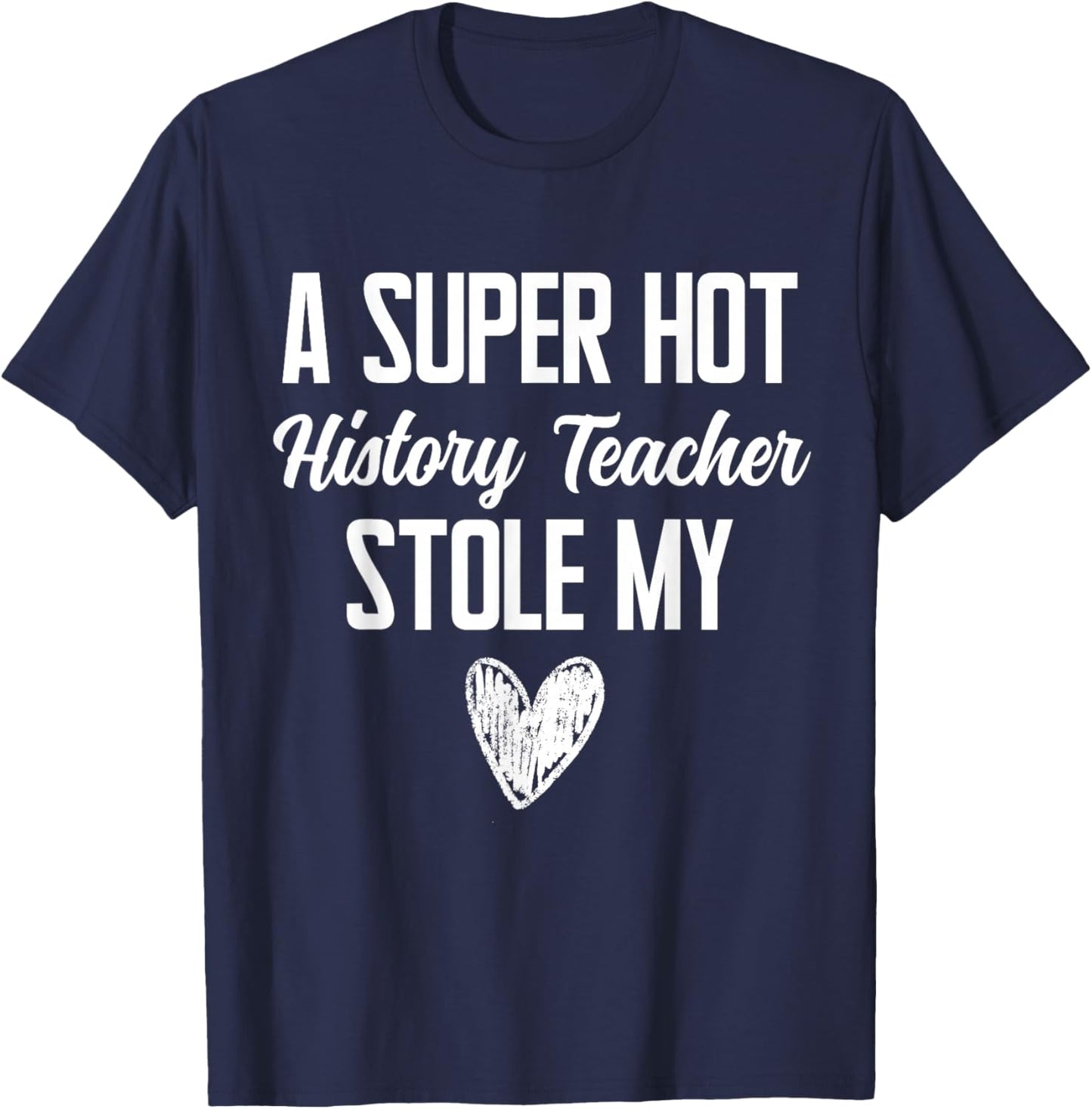 History Teacher Boyfriend Girlfriend Stole My Heart Funny T-Shirt - T-Shirt | Navy