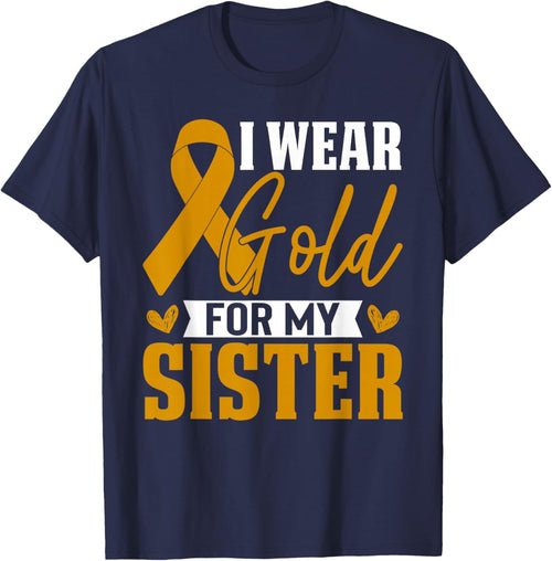 I Wear Gold For My Sister Childhood Cancer Awareness