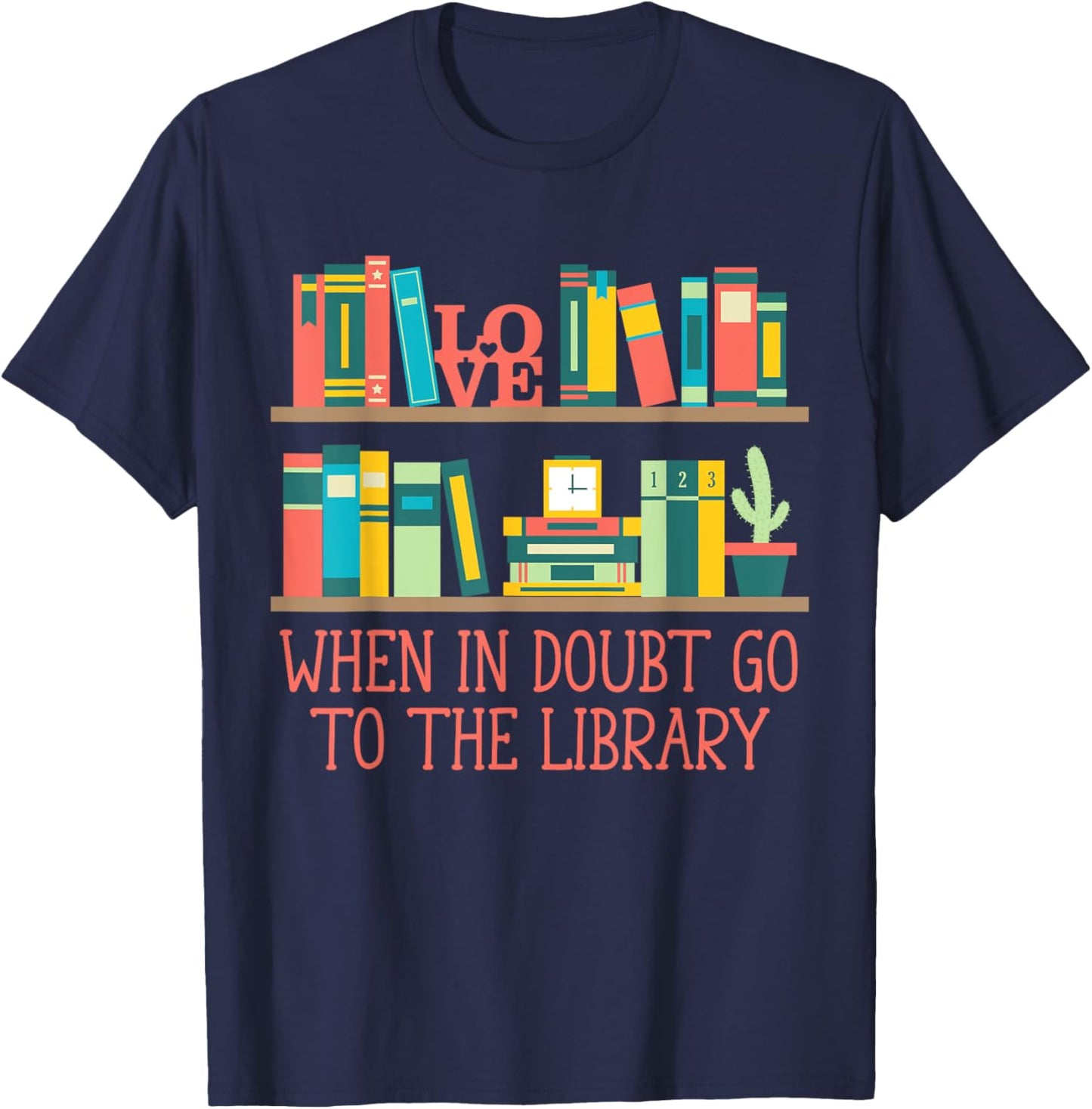 When in Doubt Go to the Library Funny Librarian Humor T-Shirt - T-Shirt | Navy