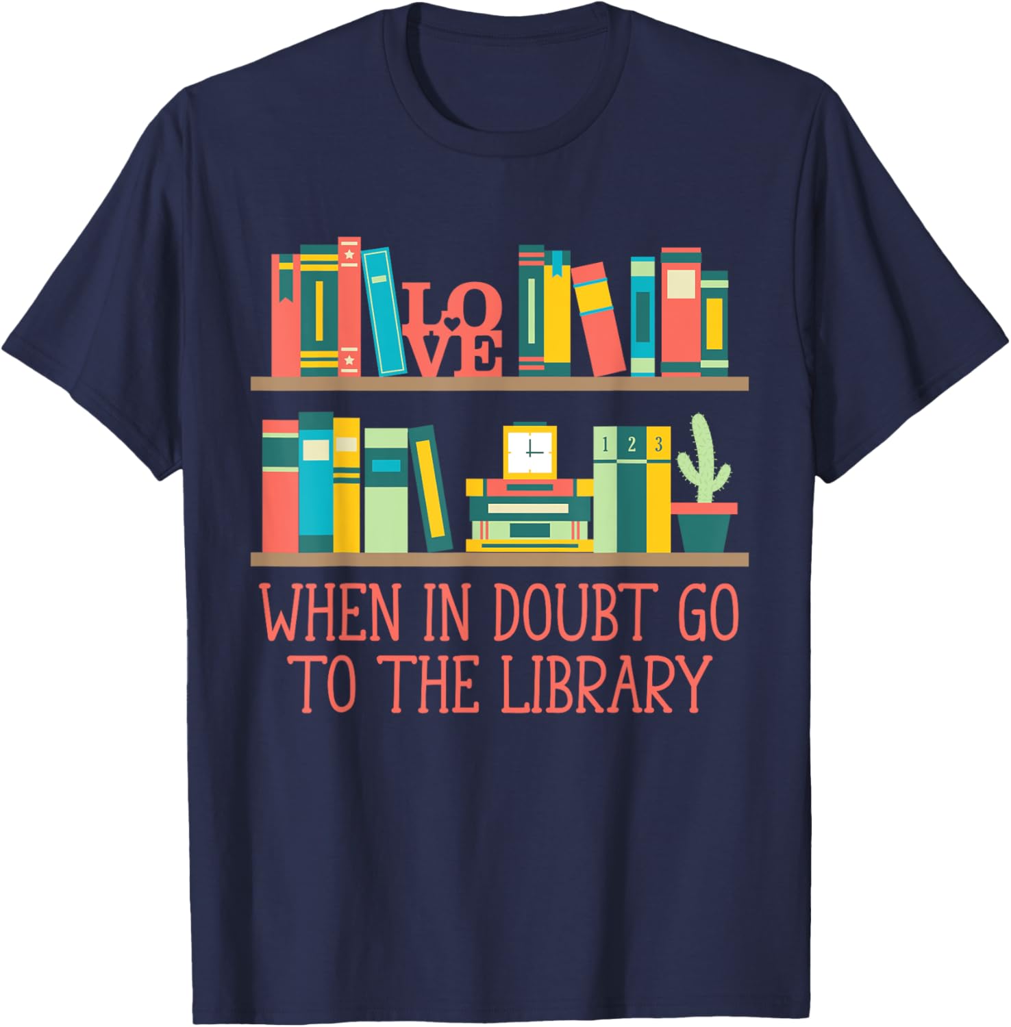 When in Doubt Go to the Library Funny Librarian Humor T-Shirt - T-Shirt | Navy