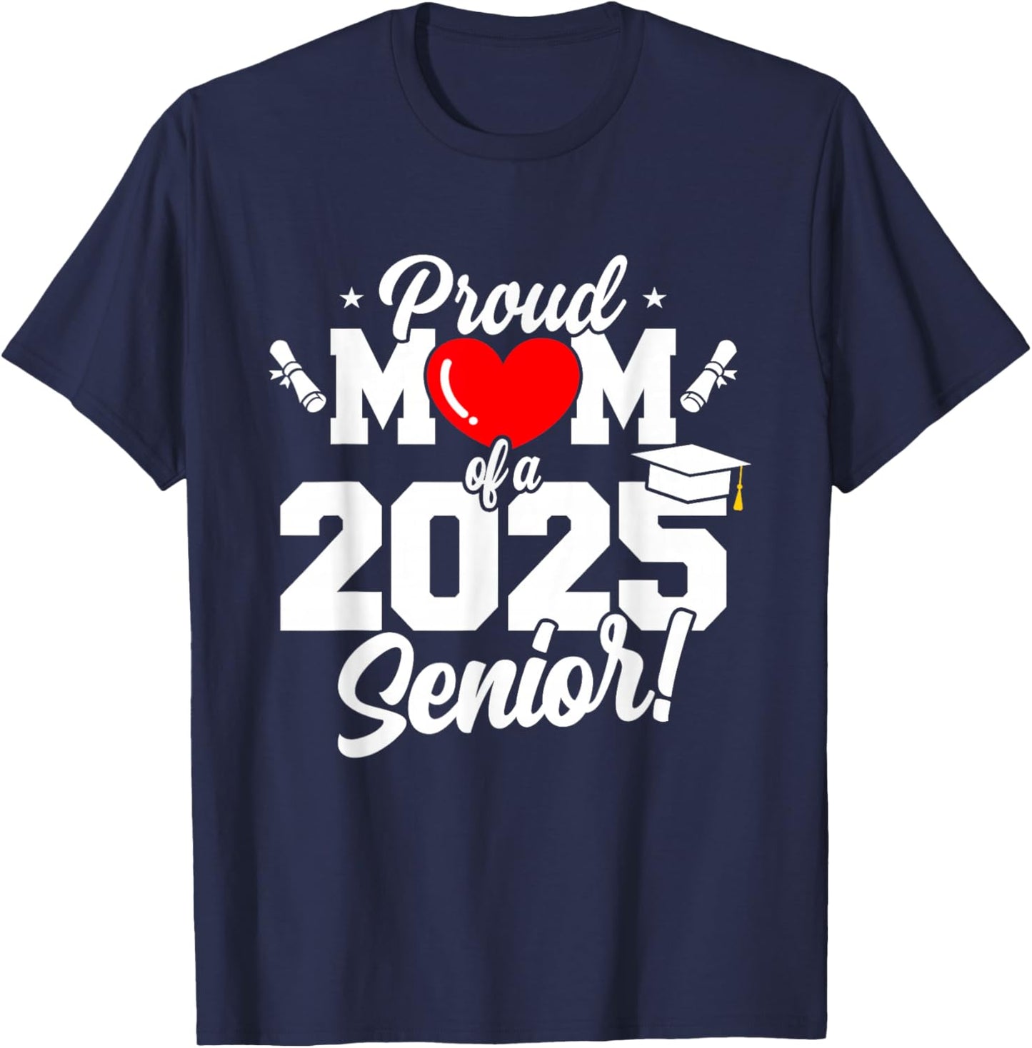 Mom Senior 2025 Proud Mom Of A Class Of 2025 Graduate T-Shirt - T-Shirt | Navy