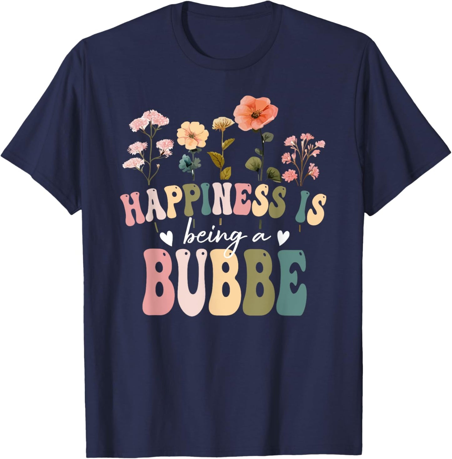 Happiness is Being a Bubbe Floral Design Bubbe Mother's Day T-Shirt - T-Shirt | Navy