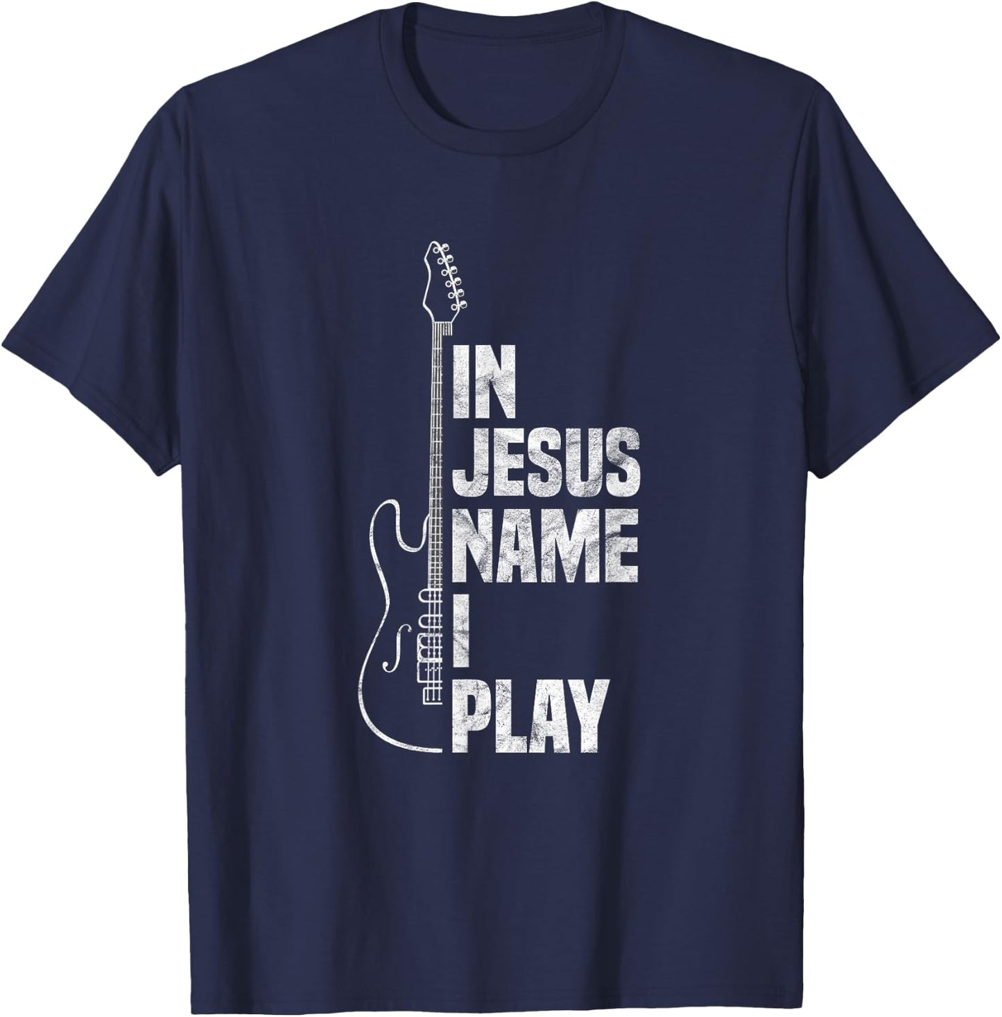 in Jesus Name I Play Guitar Christian Guitar Player T-Shirt - T-Shirt | Navy