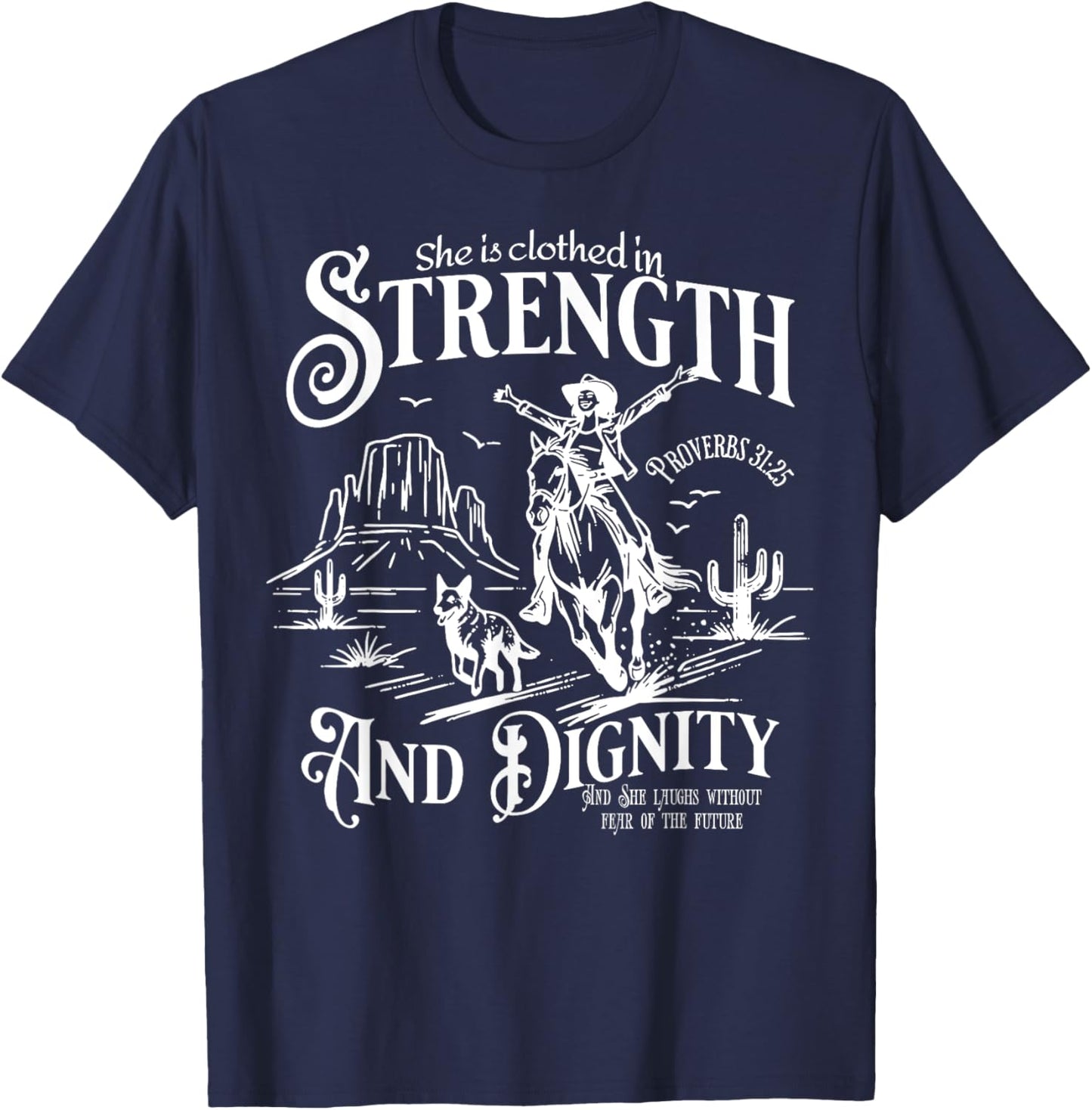 She Is Clothed In Strength And Dignity Funny Cowgirl T-Shirt - T-Shirt | Navy