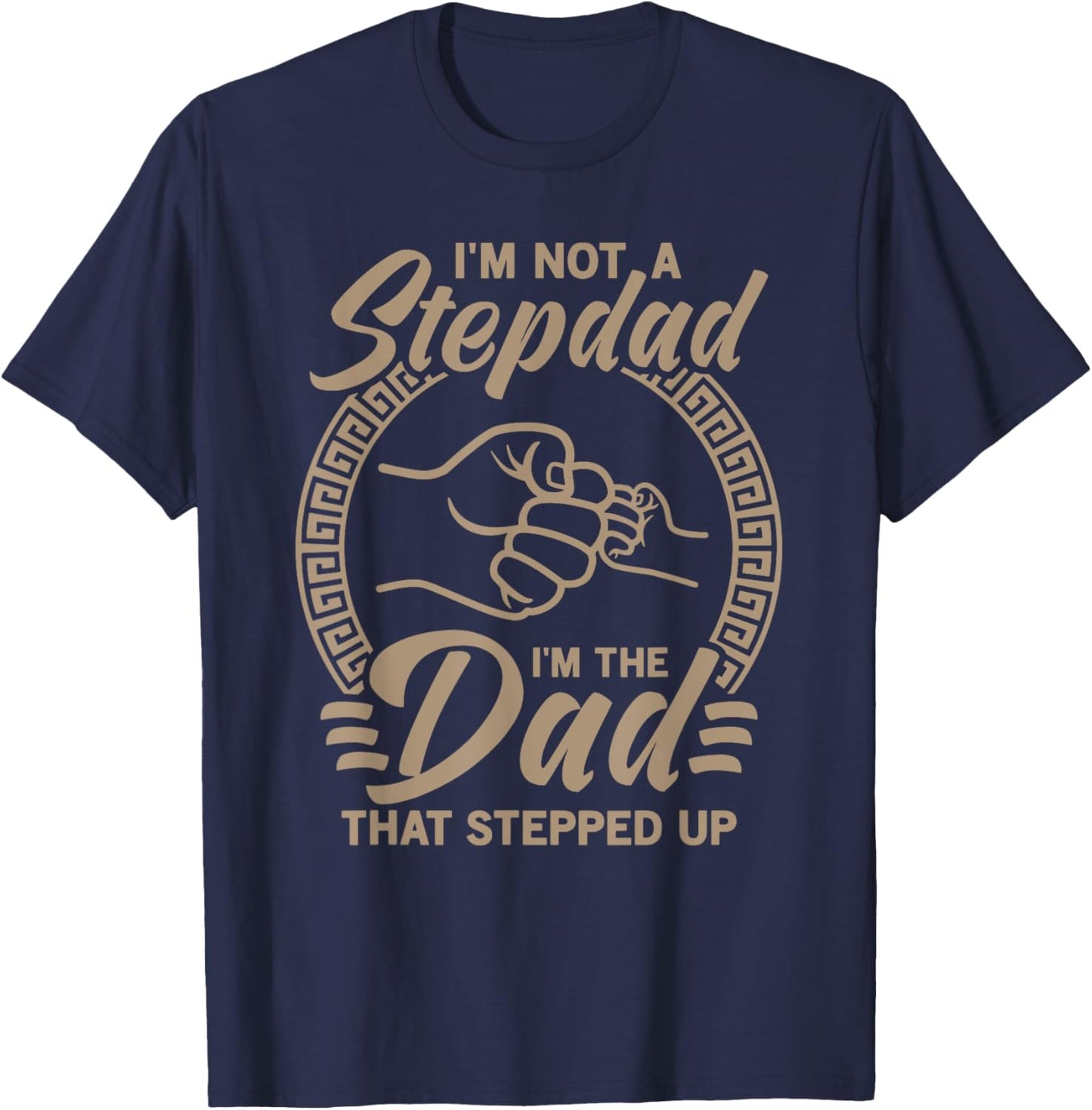 Vintage I'm Not Step Dad I'm Just The Dad That Stepped Up T-Shirt - T-Shirt | Navy