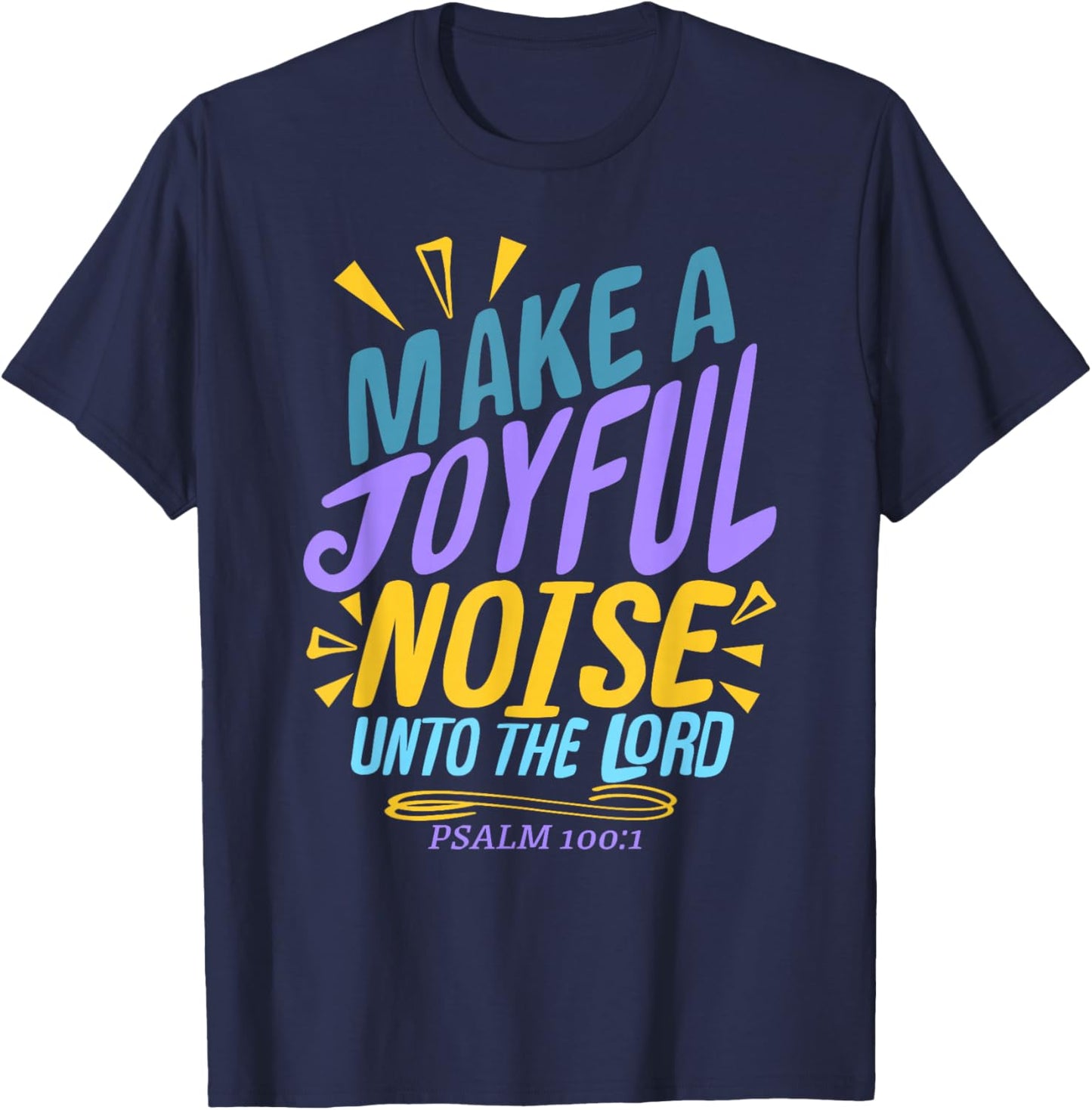 Make a Joyful Noise Unto The LORD Psalm 100:1 King James KJV T-Shirt - T-Shirt | Navy