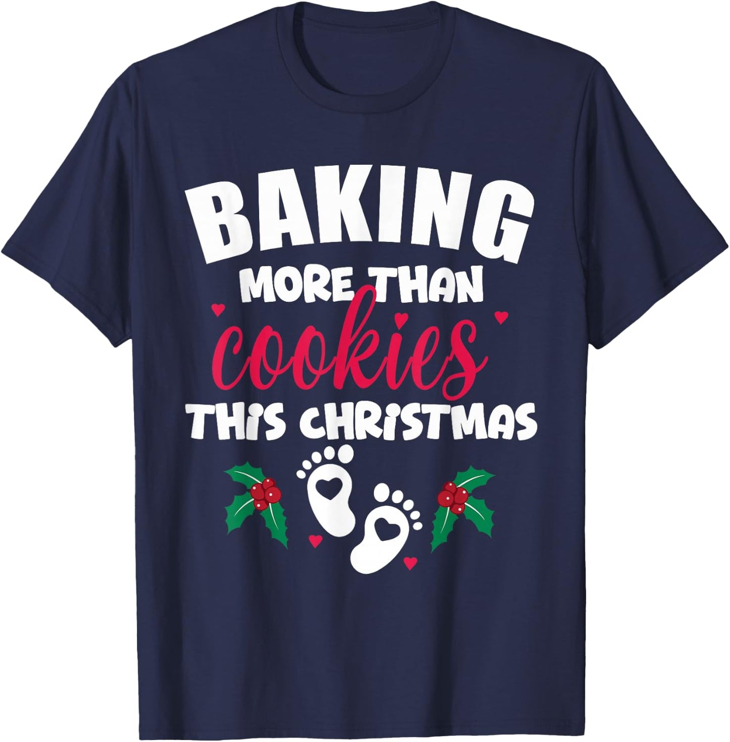 Baking More Than Cookies This Christmas Pregnancy New Mom T-Shirt - T-Shirt | Navy