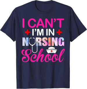 Funny I Can't I'm In Nursing School Nurse Student Gift Ideas T-Shirt - T-Shirt | Navy