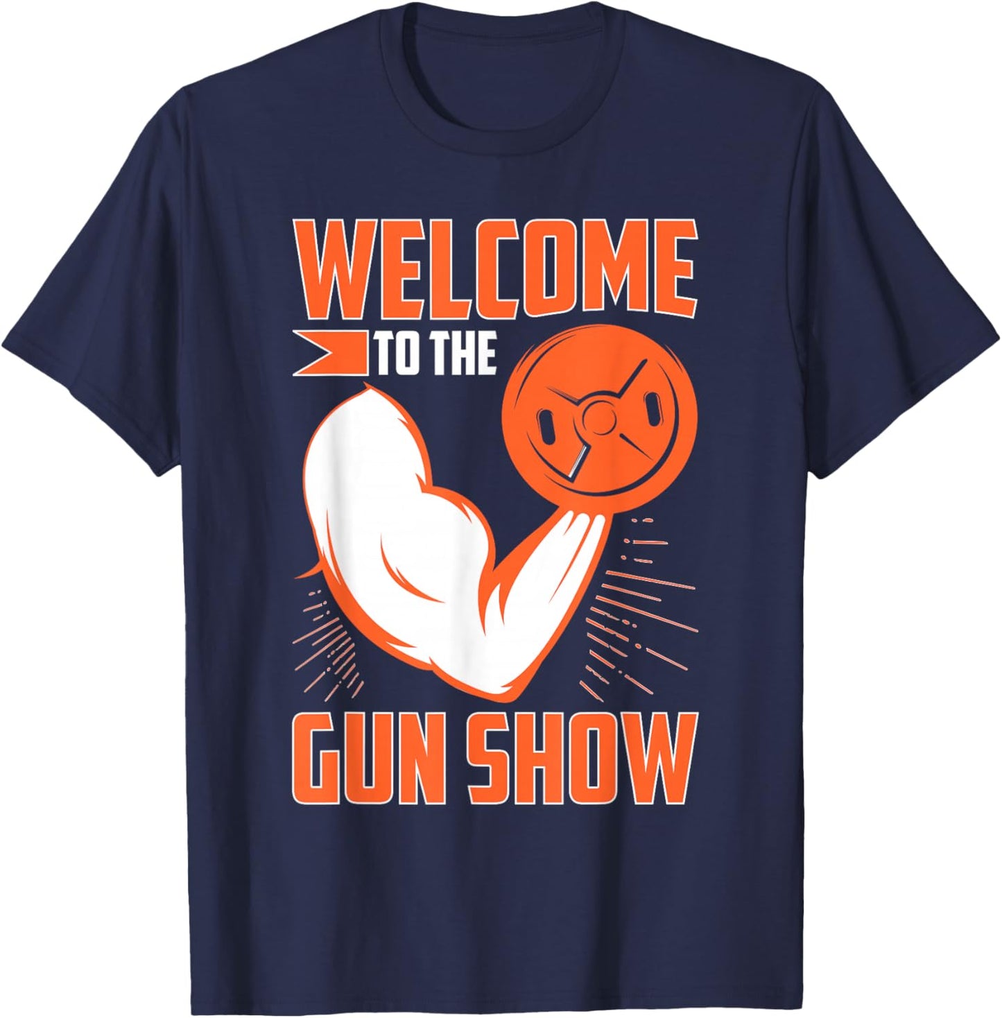 Bodybuilding: Welcome To The Gun Show T-Shirt - T-Shirt | Navy