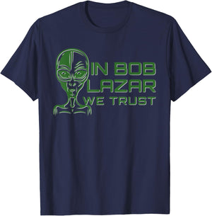 In Bob Lazar We Trust Shirt Area 51 Conspiracy Alien UFO T-Shirt - T-Shirt | Navy