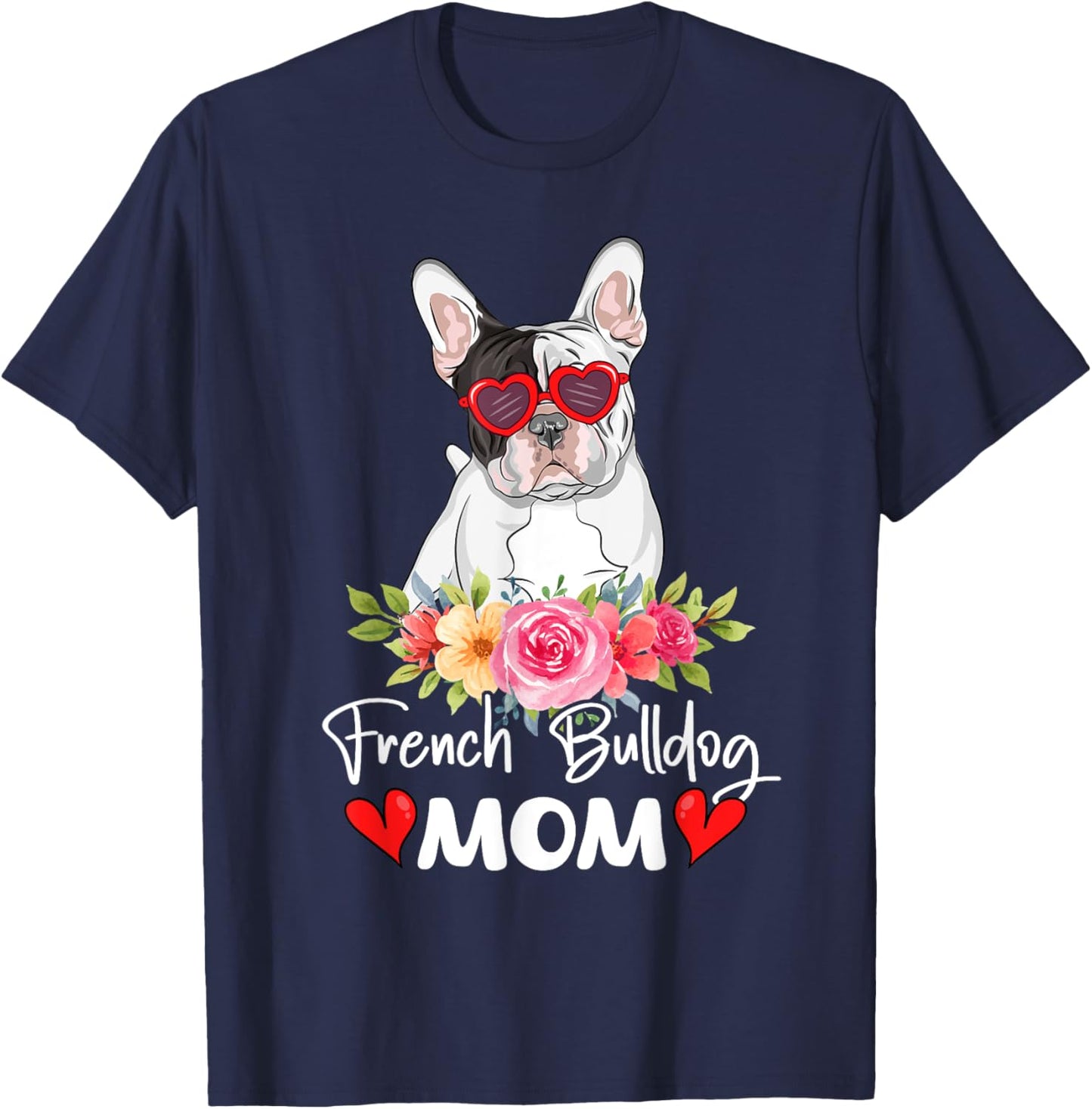 French Bulldog Mom Mama Sunglasses Flower Dog Lover Owner T-Shirt - T-Shirt | Navy