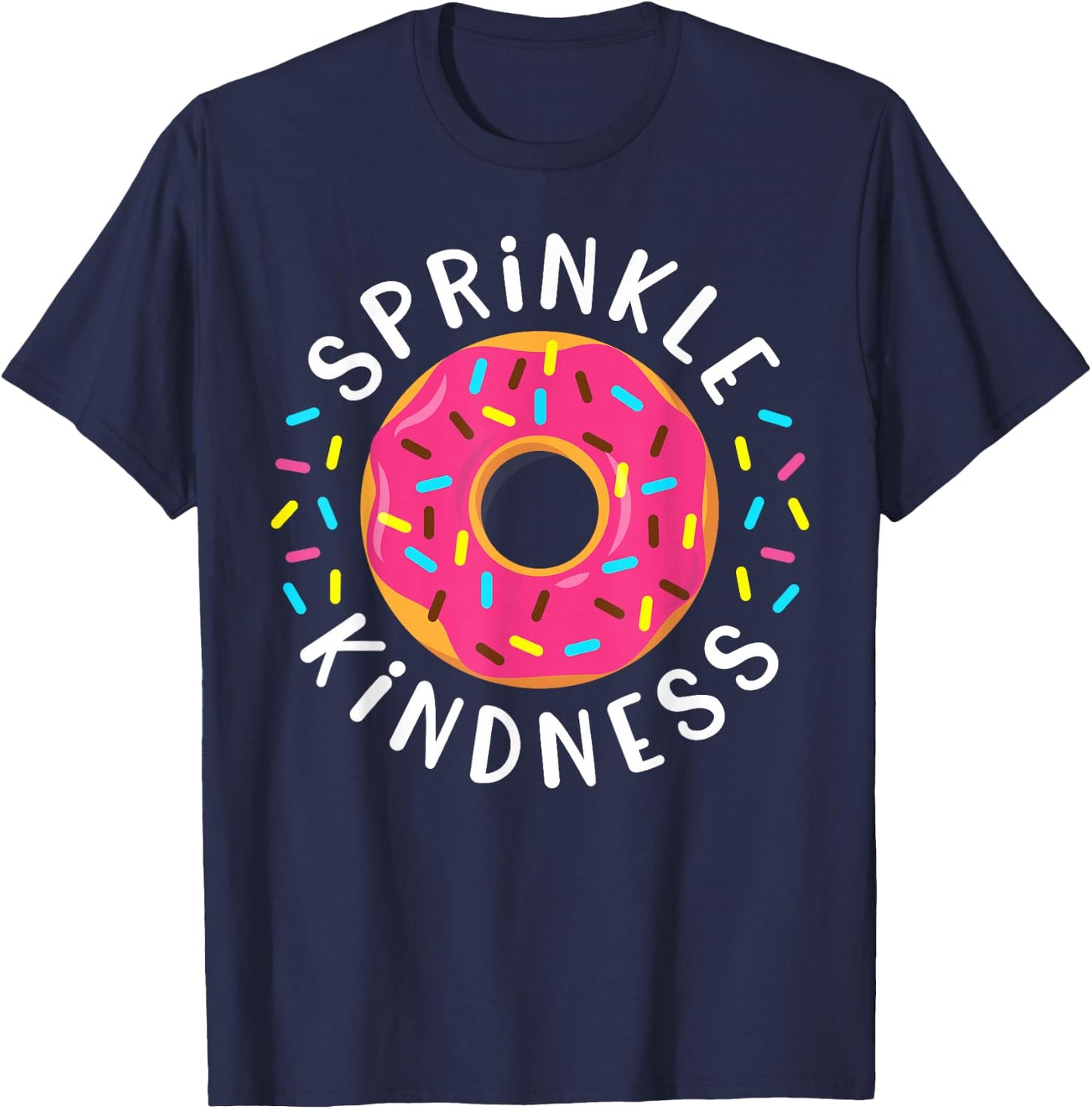 Donut Sprinkle Kindness Funny Girls Women Doughnut Lover T-Shirt - T-Shirt | Navy