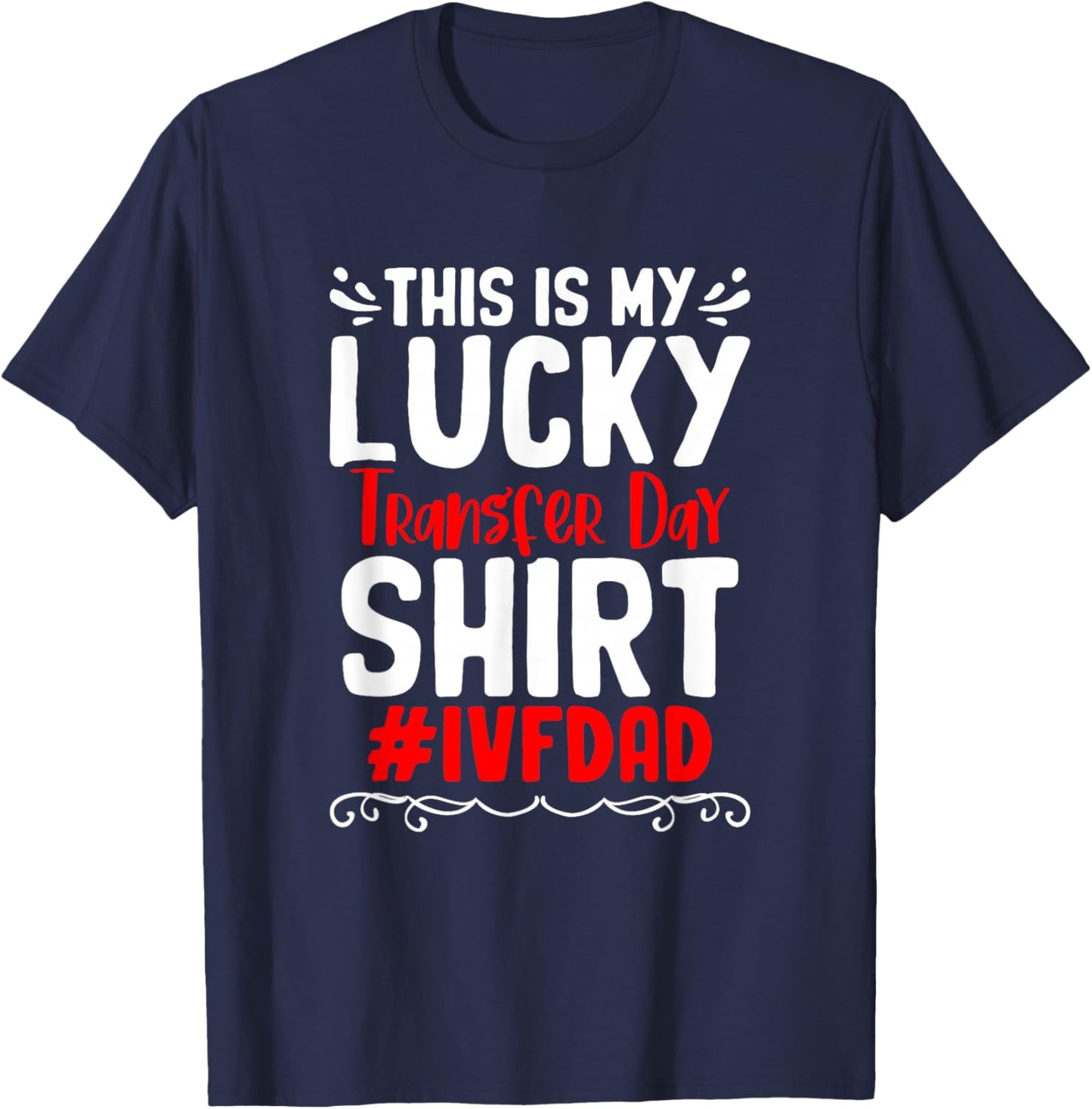 Retrieval Day Vitro Fertilization IVF My Lucky Transfer Day T-Shirt - T-Shirt | Navy