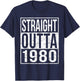 Straight Outta 1980 Funny Rustic Street 80s Birthday Gift T-Shirt - T-Shirt | Navy
