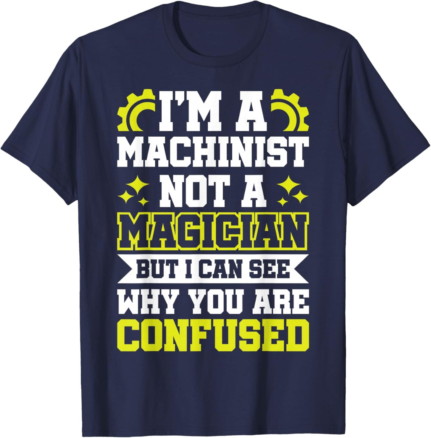 Funny Machinist Mechanic Machine Operator Shirt T-Shirt - T-Shirt | Navy