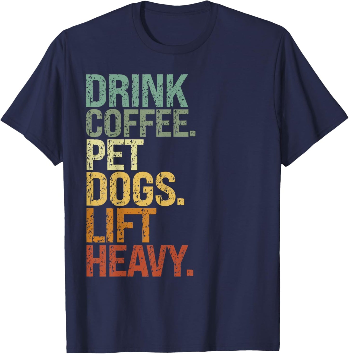 Drink Coffee Pet Dogs Lift Heavy funny dog Vintage T-Shirt - T-Shirt | Navy