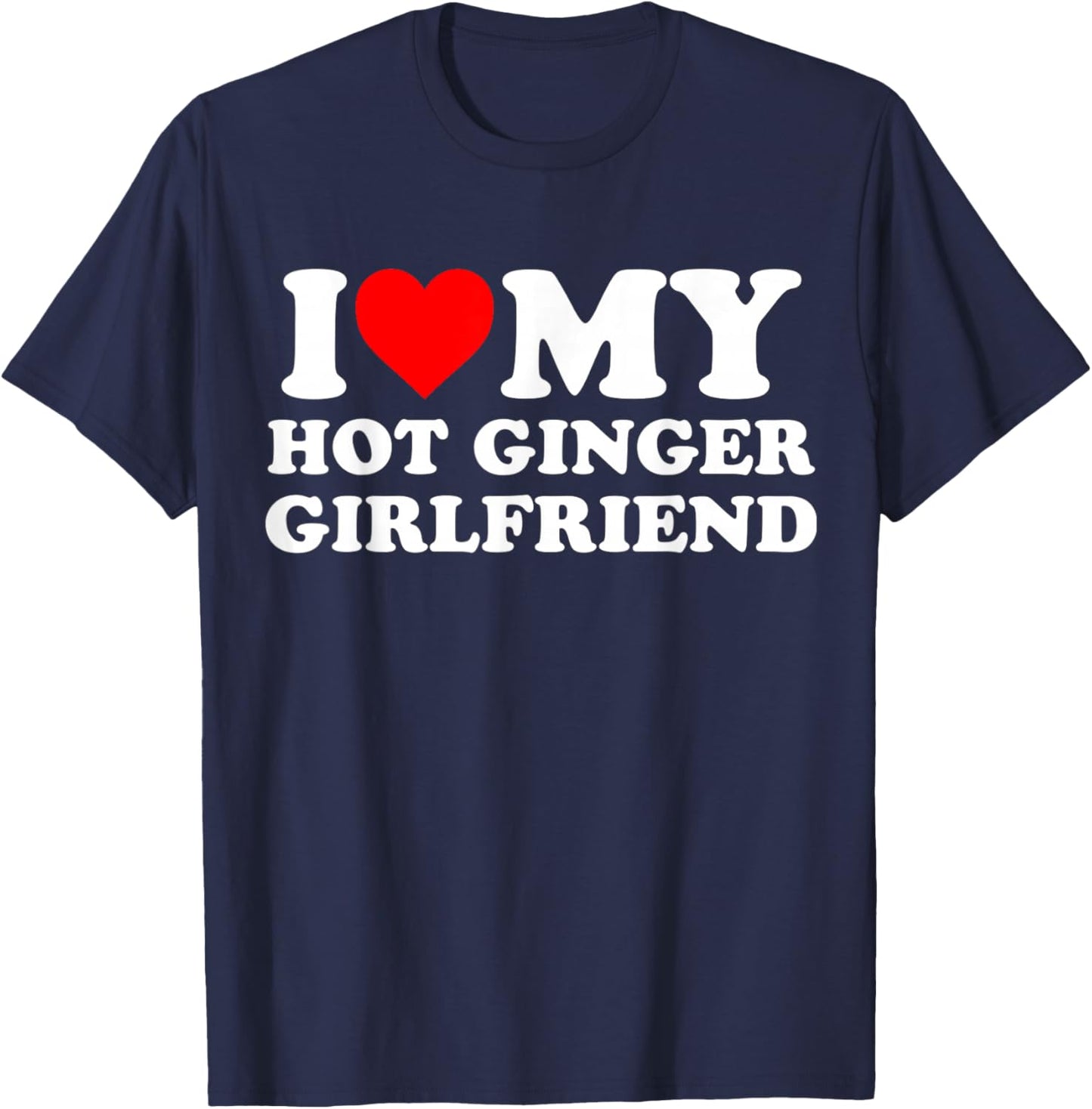 I Love My Ginger Girlfriend I Heart My Redhead GF T-Shirt - T-Shirt | Navy