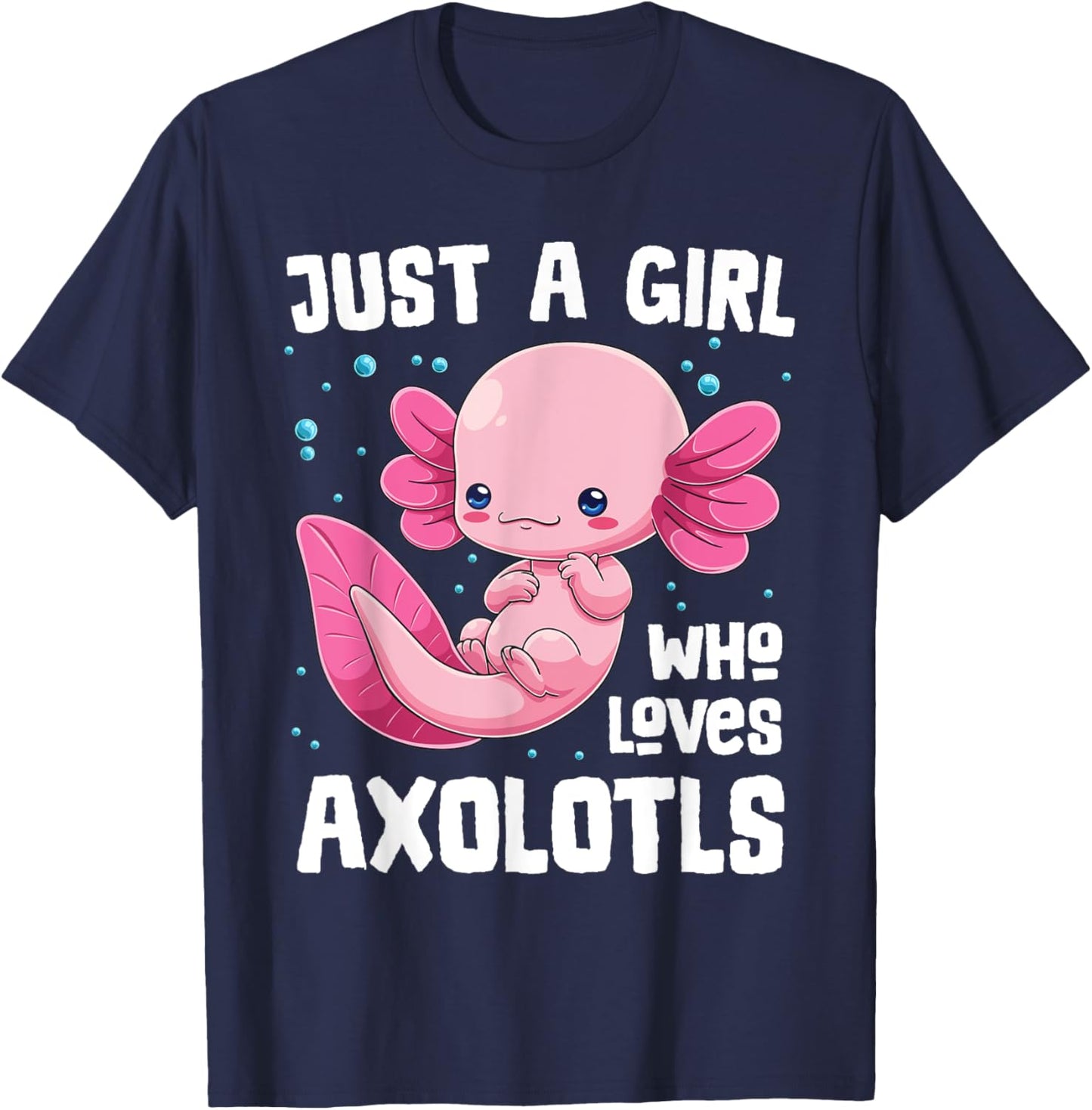 Axolotl Kawaii Just A Girl Who Loves Axolotls Cute Animals T-Shirt - T-Shirt | Navy