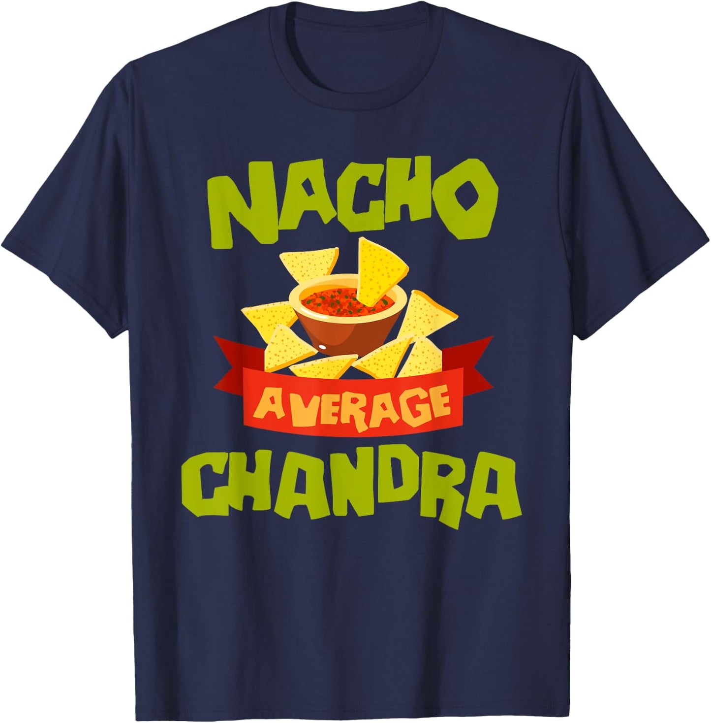 NACHO AVERAGE CHANDRA Funny Birthday Personalized Name Gift T-Shirt - T-Shirt | Navy