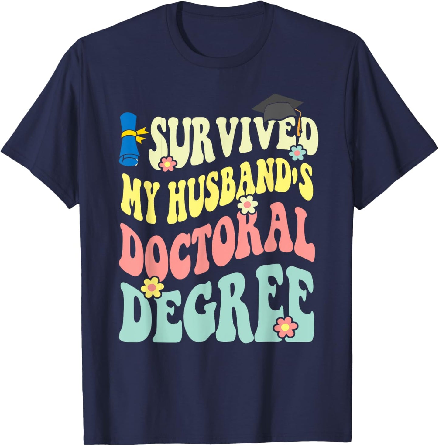 I Survived My Husband's Doctoral Degree Doctorate Groovy T-Shirt - T-Shirt | Navy