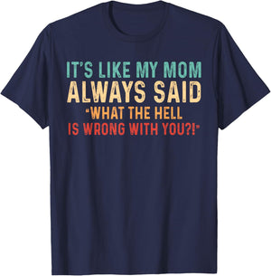 It's Like My Mom Always Said What's Wrong Vintage Retro T-Shirt - T-Shirt | Navy
