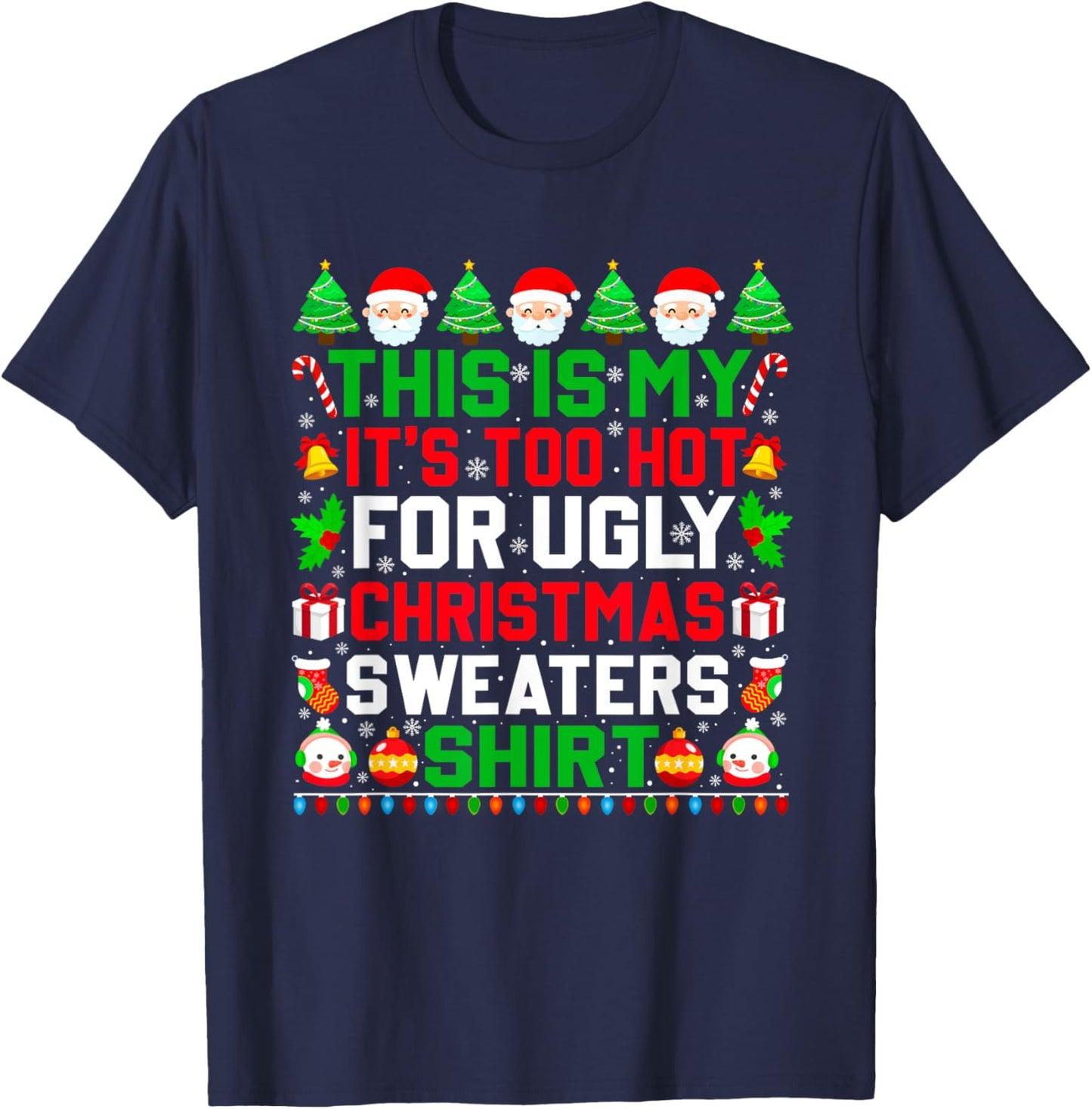 This Is My It's Too Hot For Ugly Christmas Sweater Xmas 2024 T-Shirt - T-Shirt | Navy