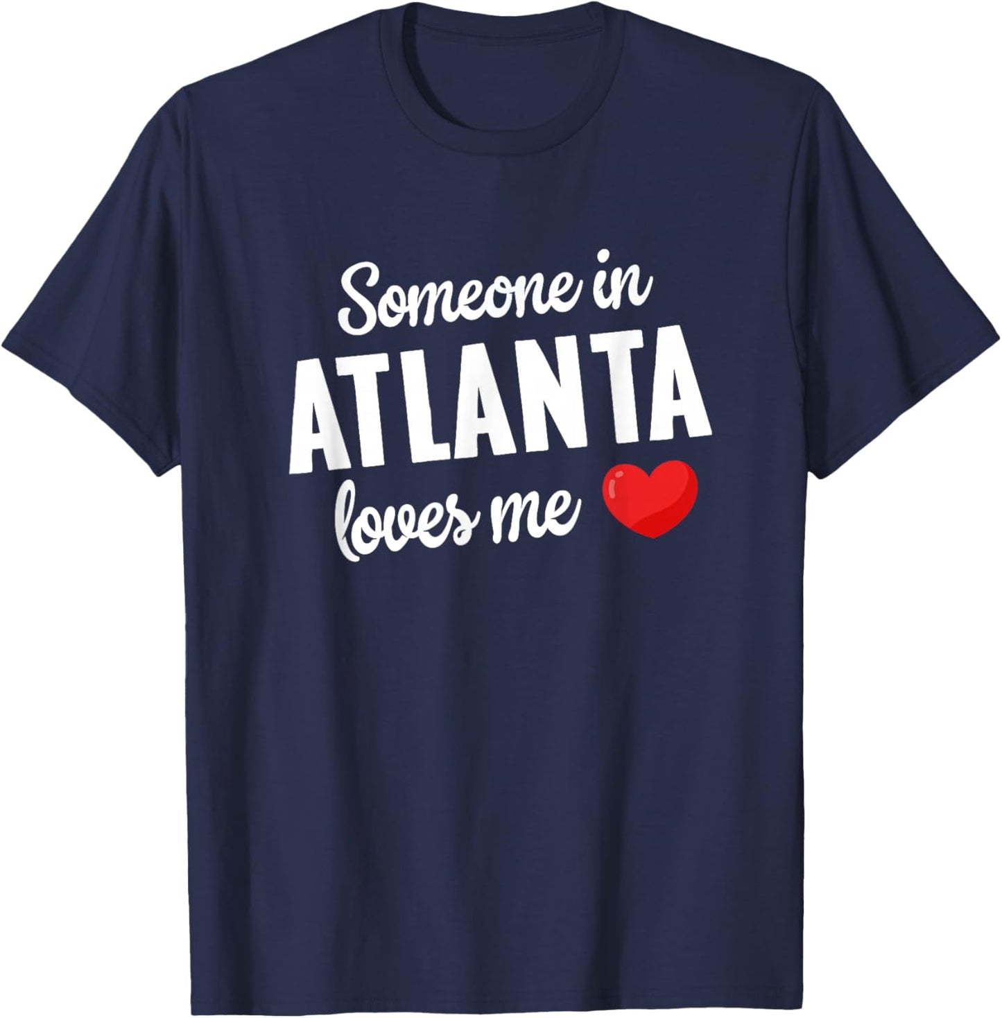 Someone In Atlanta Loves Me T-Shirt - T-Shirt | Navy