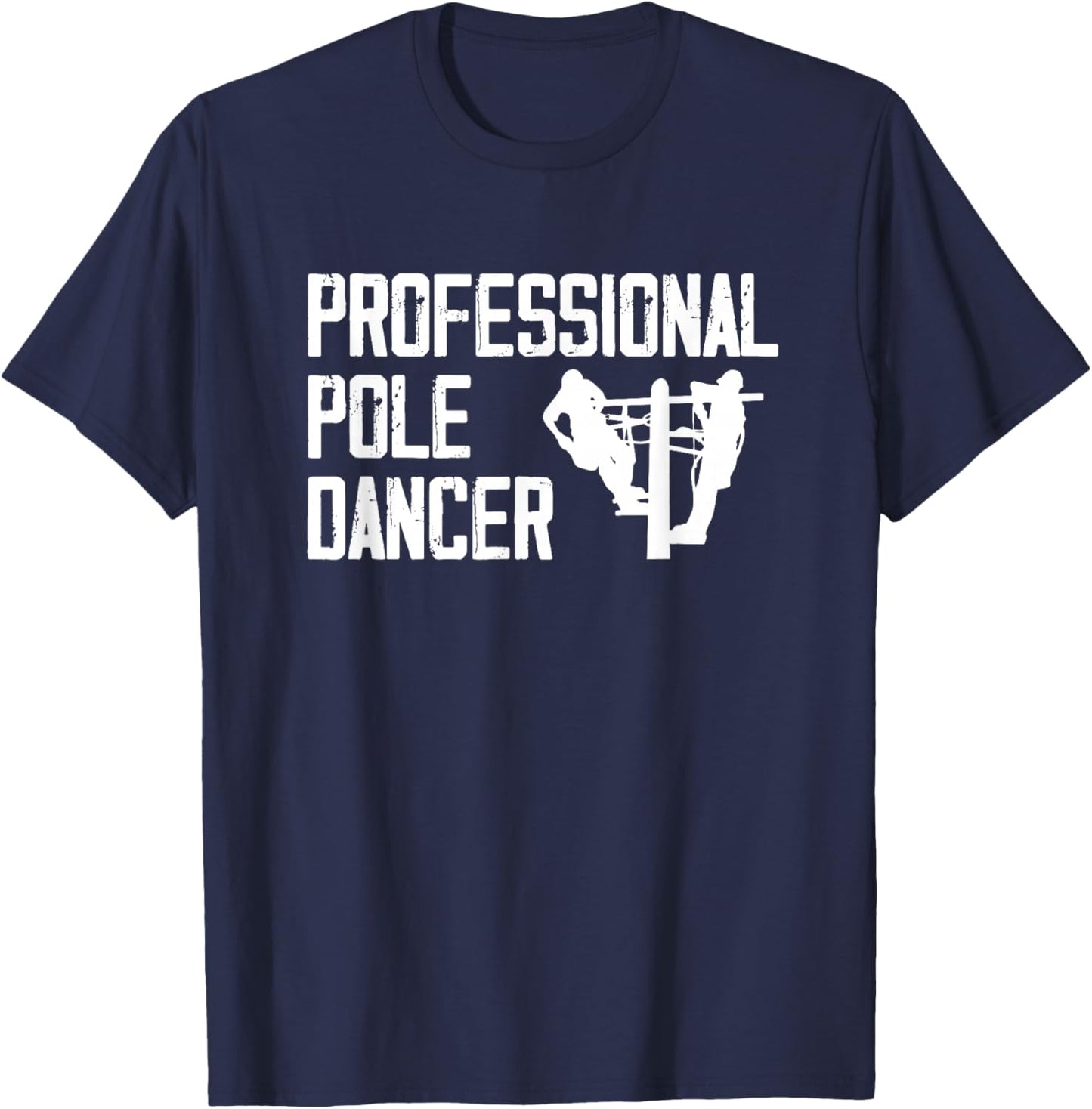 Professional Pole Dancer Electrician Funny Power Lineman T-Shirt - T-Shirt | Navy