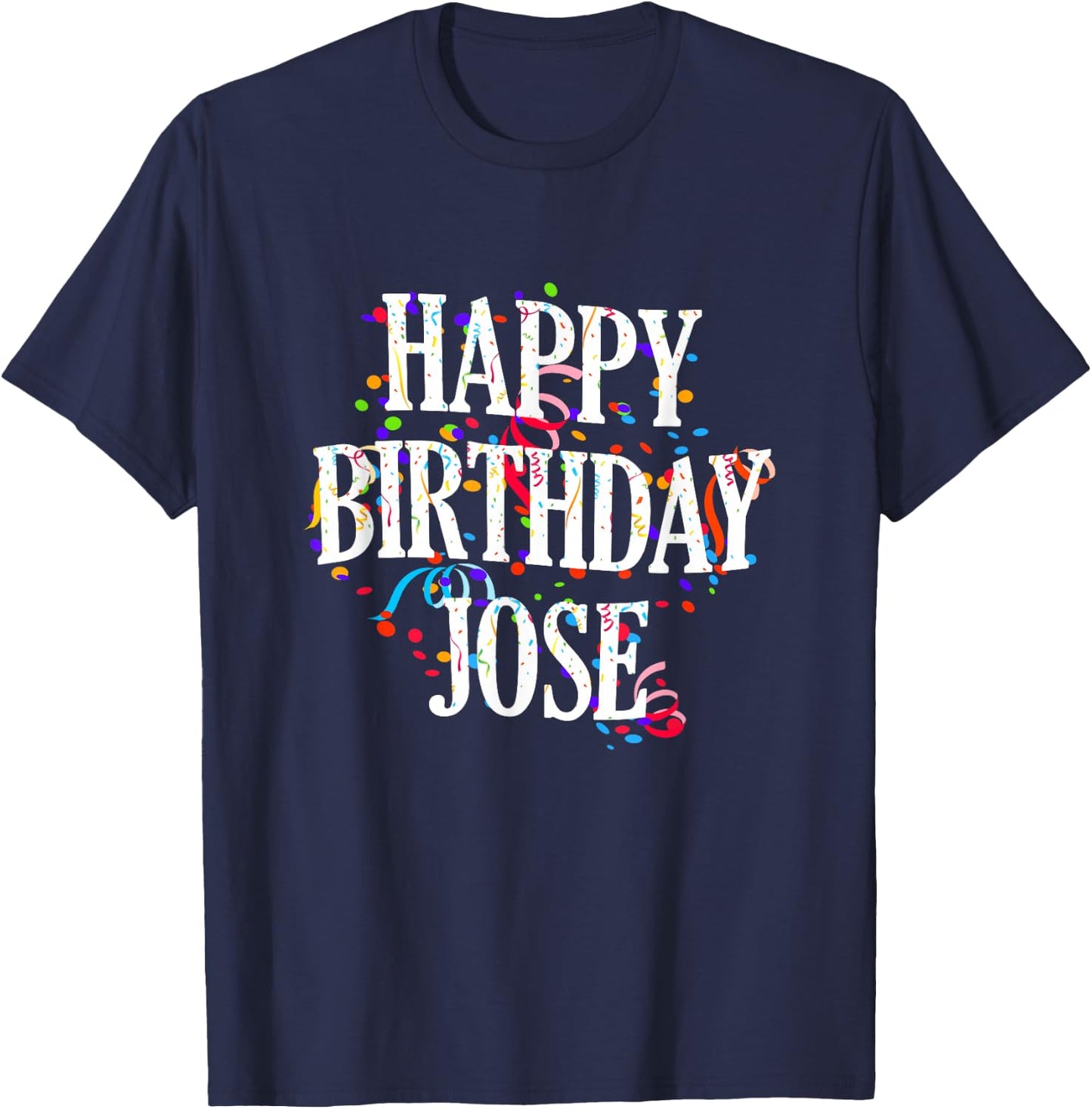 Happy Birthday Jose First Name Boys Colorful Bday T-Shirt - T-Shirt | Navy