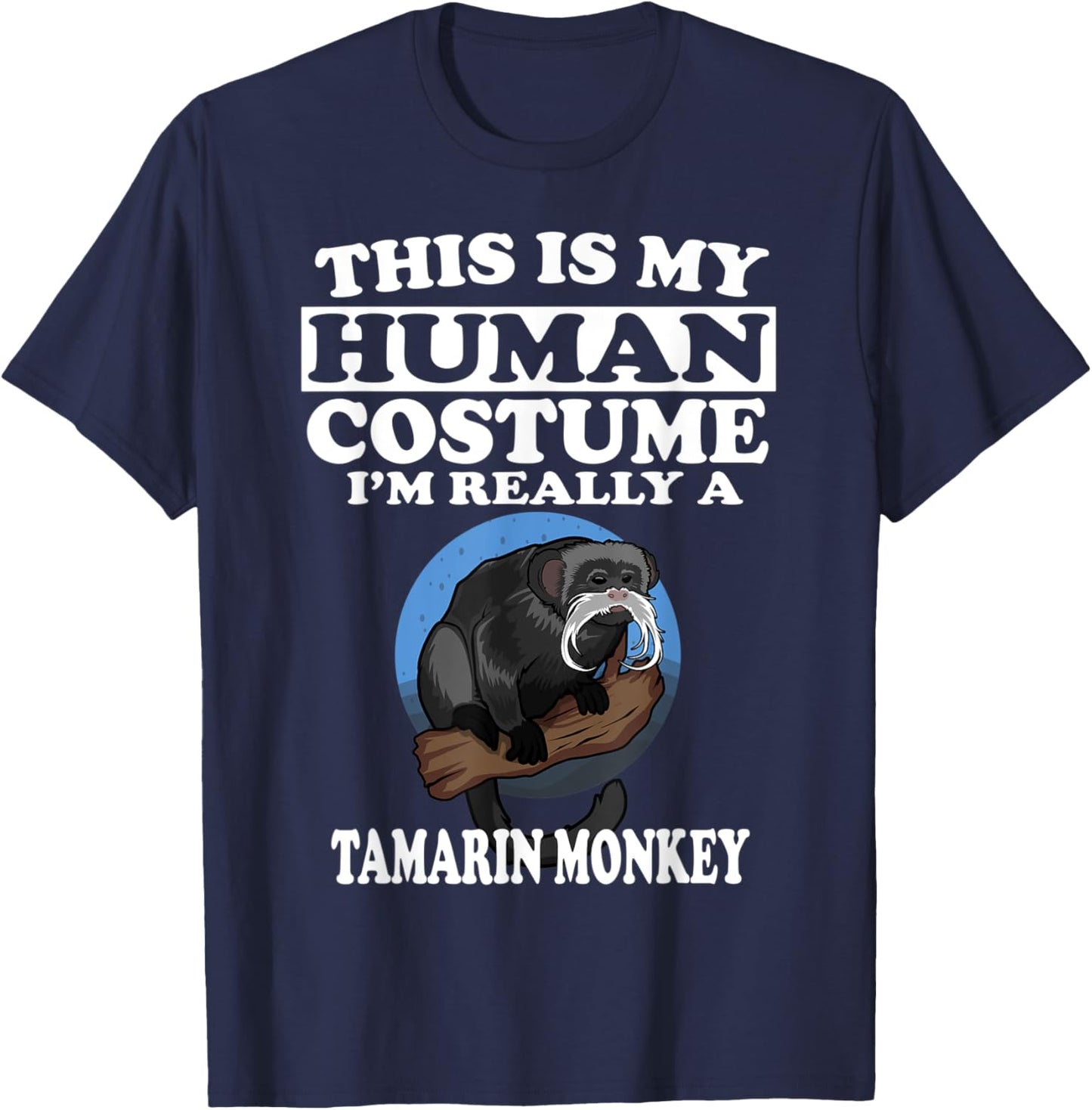 This Is My Human Costume I'm Really A Tamarin Monkey Gift T-Shirt - T-Shirt | Navy