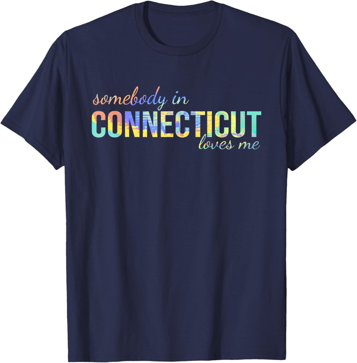 Somebody In Connecticut Loves Me Someone in CT Souvenir T-Shirt - T-Shirt | Navy