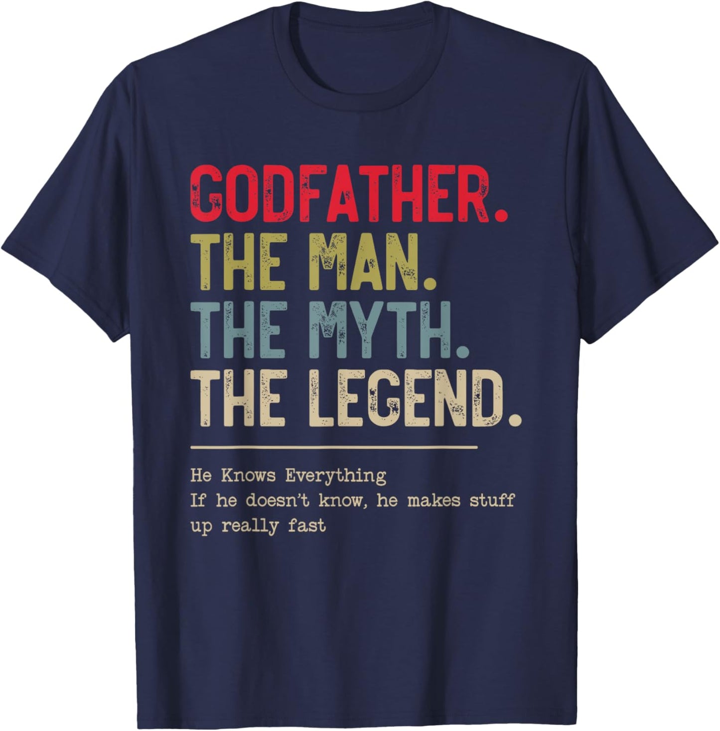 Godfather The Man The Myth The Legend He Knows Everything T-Shirt - T-Shirt | Navy