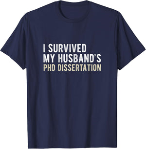 I Survived My Husband's PhD Dissertation Funny PhD T-Shirt - T-Shirt | Navy
