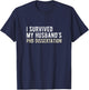 I Survived My Husband's PhD Dissertation Funny PhD T-Shirt - T-Shirt | Navy