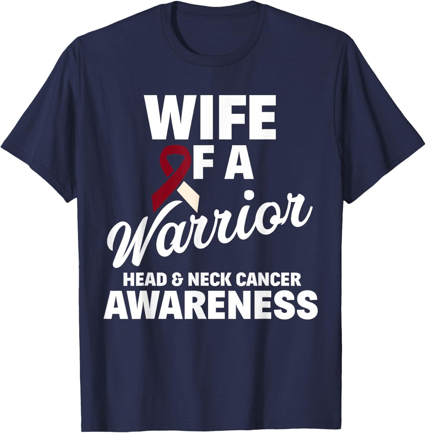 Oral Head & Neck Cancer Awareness Wife of a Warrior T-Shirt - T-Shirt | Navy