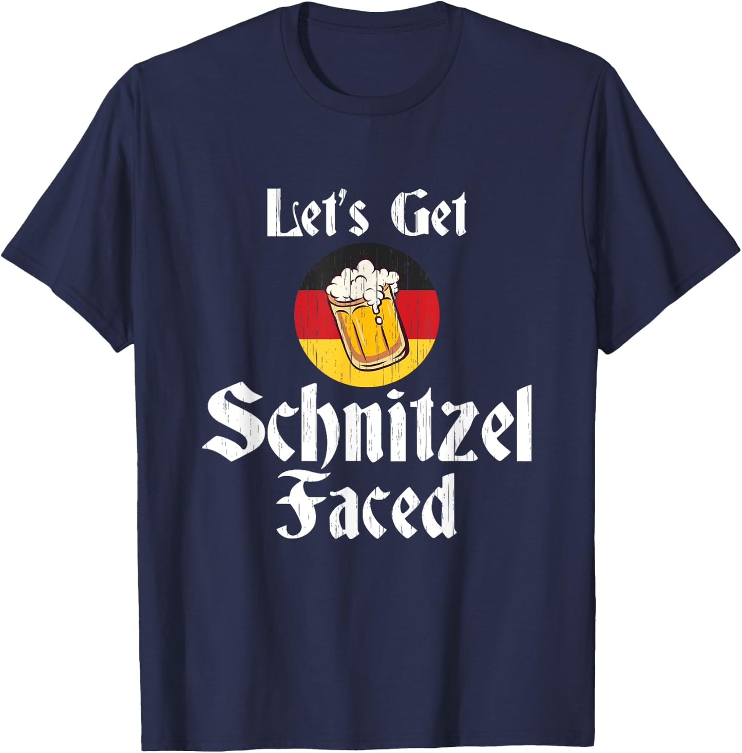 Let's Get Schnitzel Faced German Beer Oktoberfest Gift T-Shirt - T-Shirt | Navy
