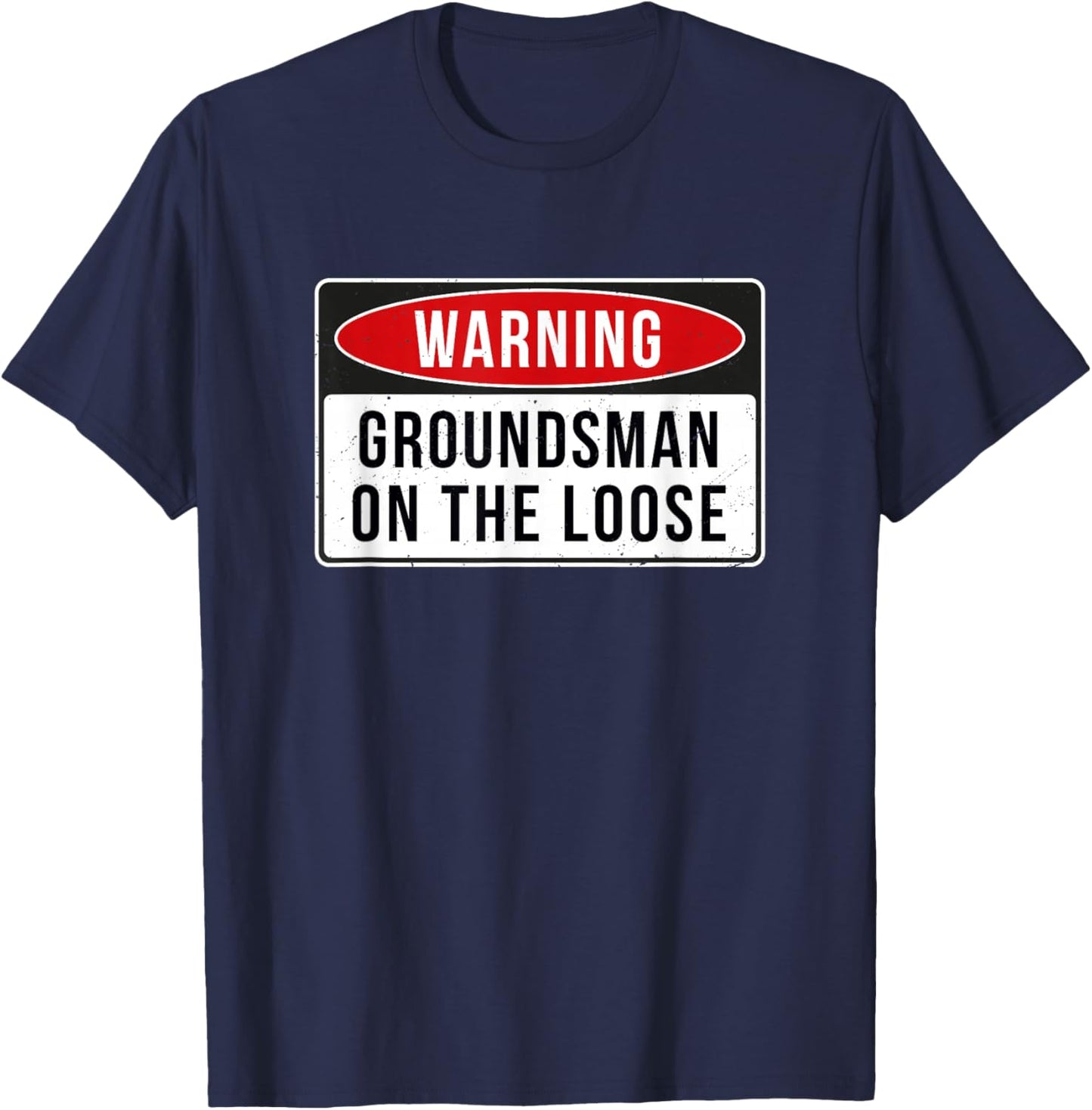 Warning Sign - Groundsman On The Loose Funny Job Quote T-Shirt - T-Shirt | Navy