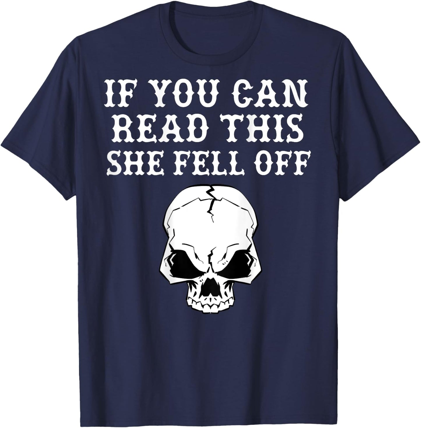 If You Can Read This She Fell Off - design on back T-Shirt - T-Shirt | Navy