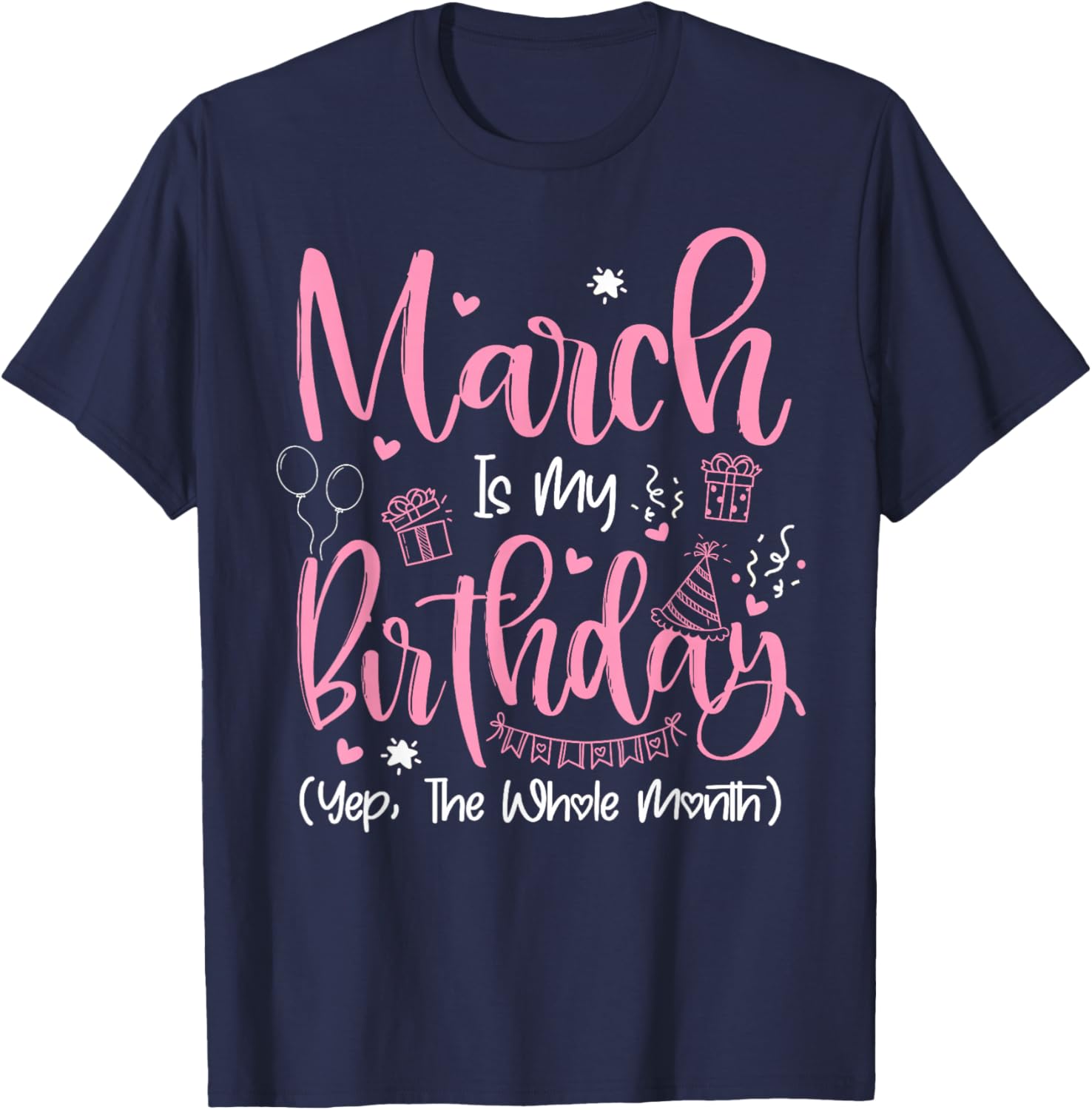 March is My Birthday Month Yep The Whole Month Girl Gift T-Shirt - T-Shirt | Navy