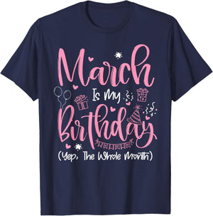 March is My Birthday Month Yep The Whole Month Girl Gift T-Shirt - T-Shirt | Navy