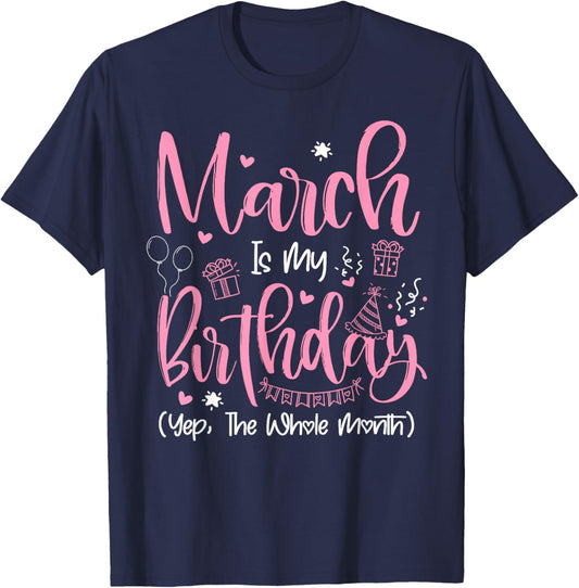 March is My Birthday Month Yep The Whole Month Girl Gift T-Shirt - T-Shirt | Navy