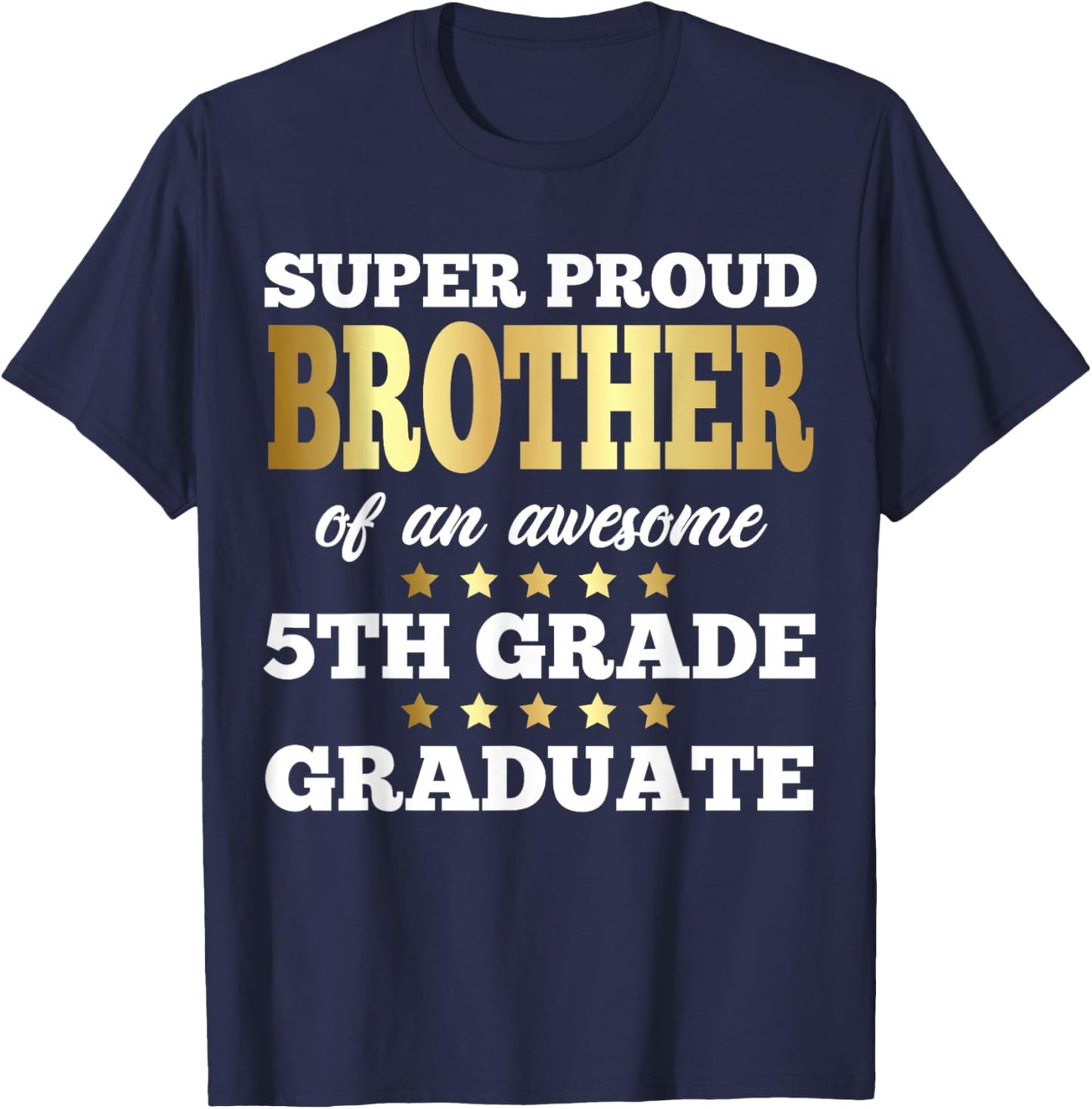 Super Proud Brother of an Awesome 5th Grade Graduate Senior T-Shirt - T-Shirt | Navy