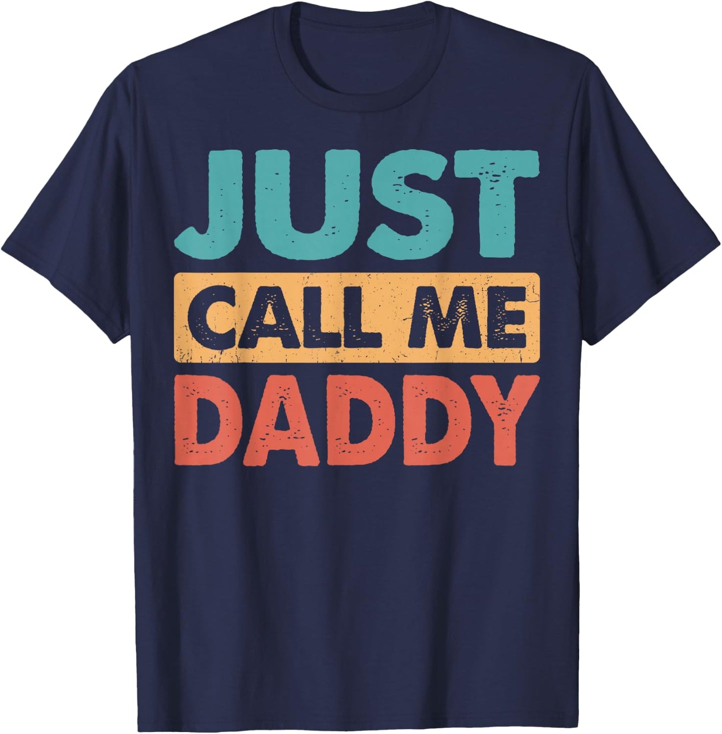 Just Call Me Daddy Funny Dad Papa Father's Day T-Shirt - T-Shirt | Navy
