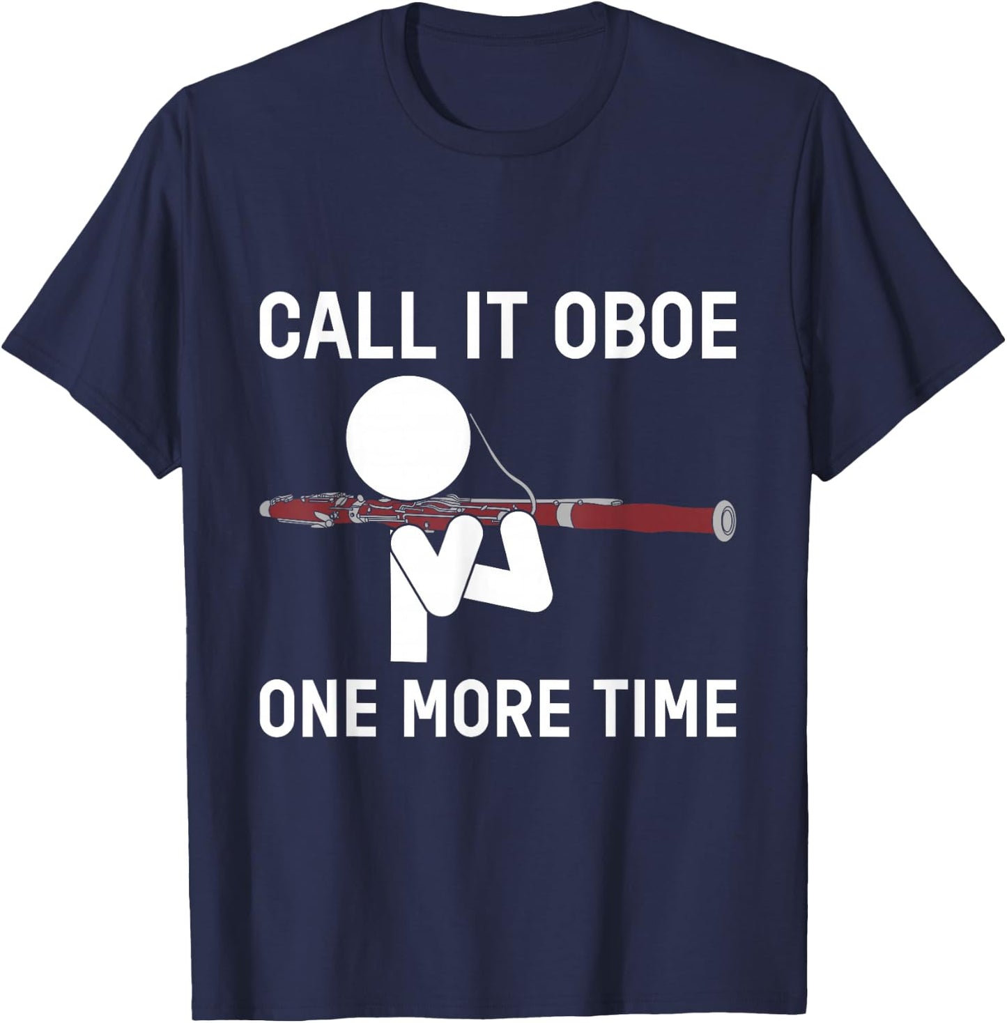 Funny Call It Oboe One More Time Bassoon Bassoonist Design T-Shirt - T-Shirt | Navy