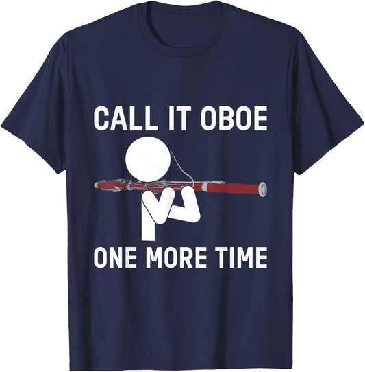 Funny Call It Oboe One More Time Bassoon Bassoonist Design T-Shirt - T-Shirt | Navy