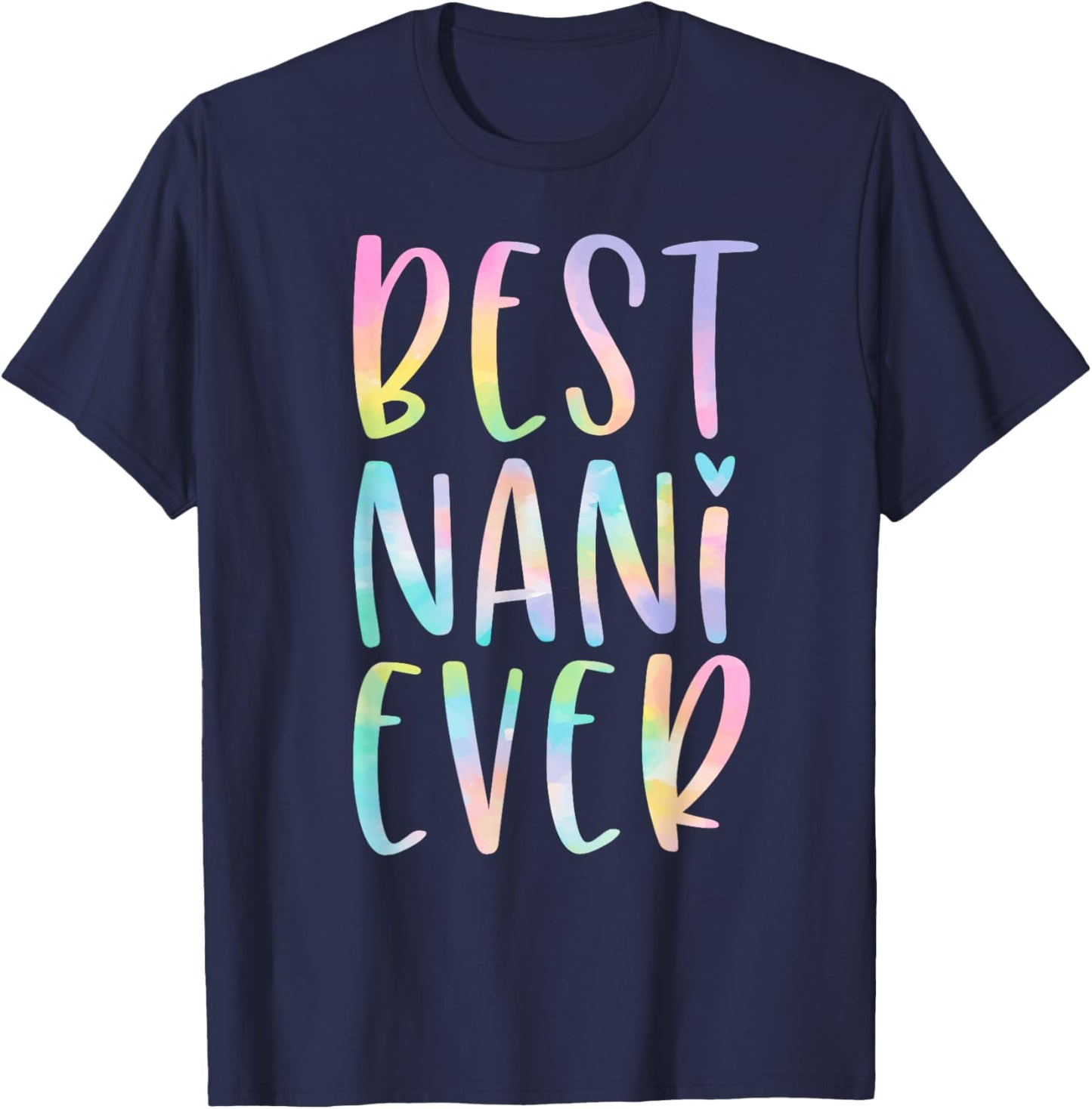 Best Nani Ever Gifts Grandma Mother's Day Tie Dye T-Shirt - T-Shirt | Navy