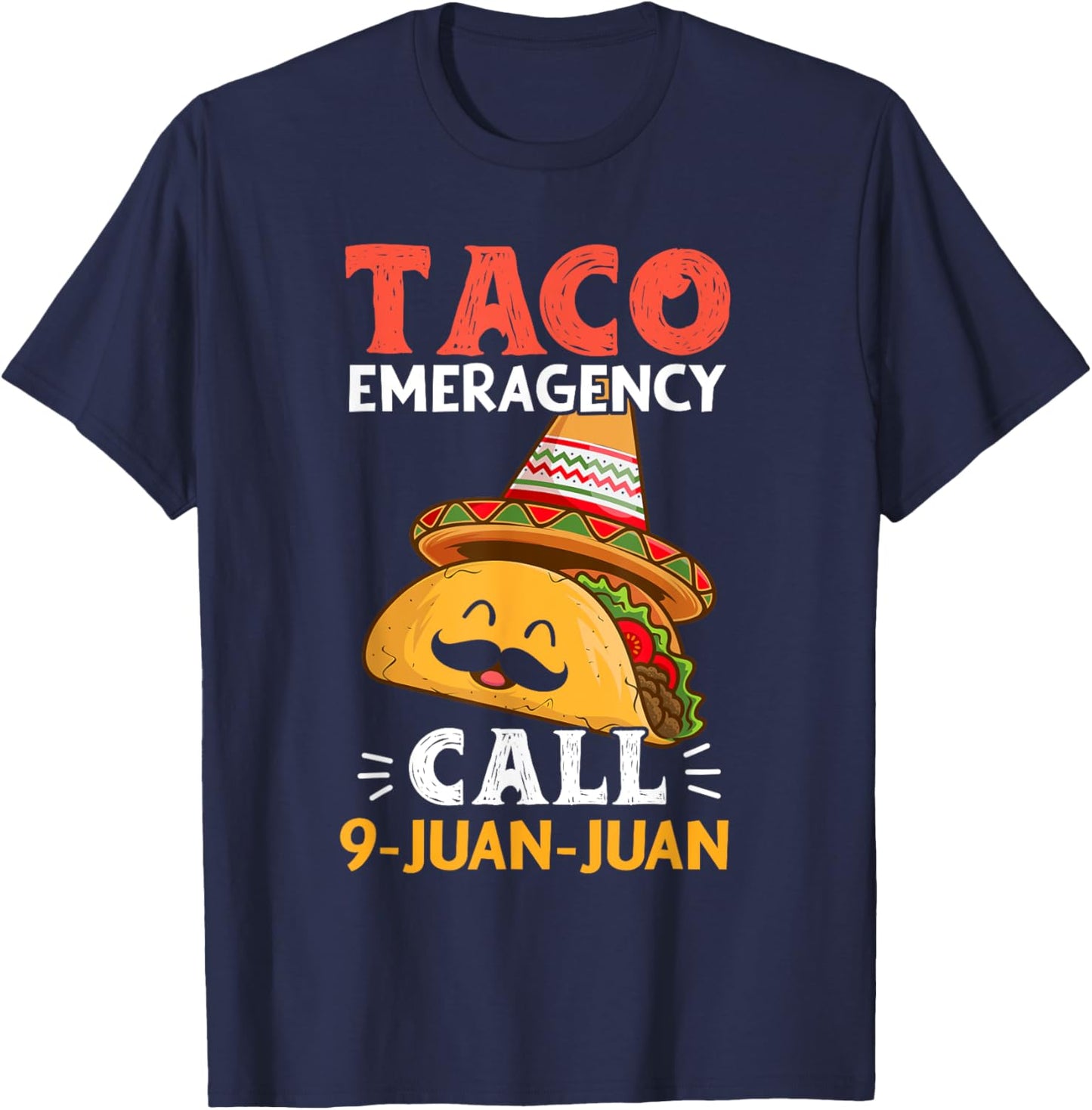 Taco Emergency Call 9 Juan Juan Funny Cinco de Mayo Mexican T-Shirt - T-Shirt | Navy