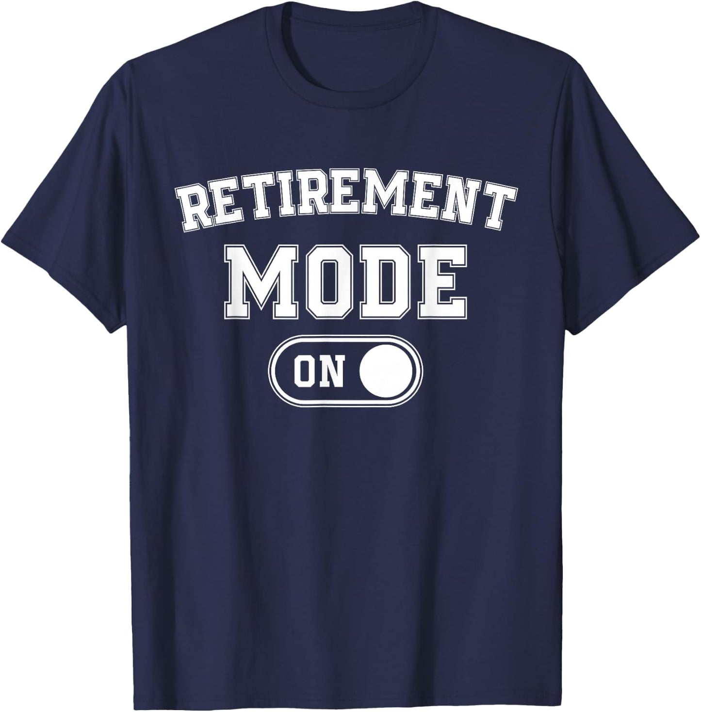 Retirement Mode On Funny Retired Gift Pensioner Retiree T-Shirt - T-Shirt | Navy