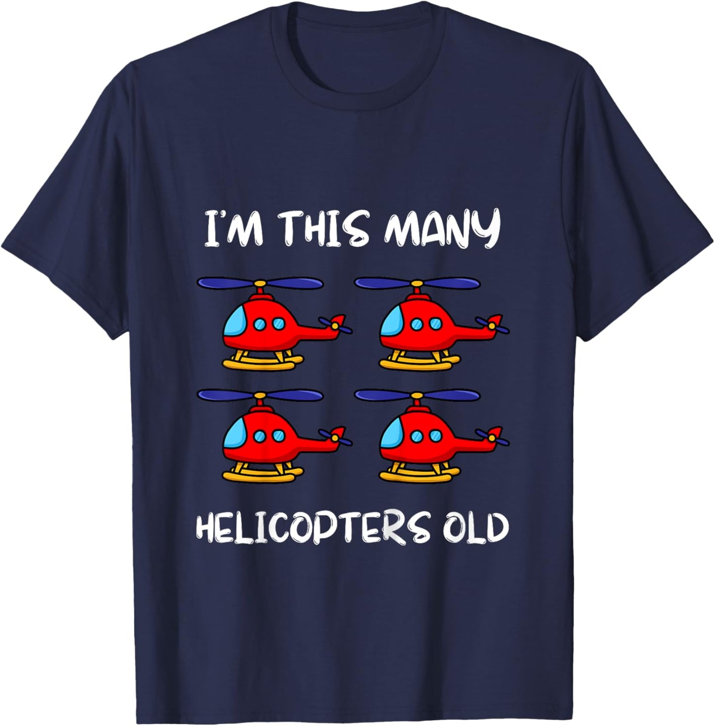 I'm This Many Helicopters Old 4th Birthday 4 Years Old Bday T-Shirt - T-Shirt | Navy