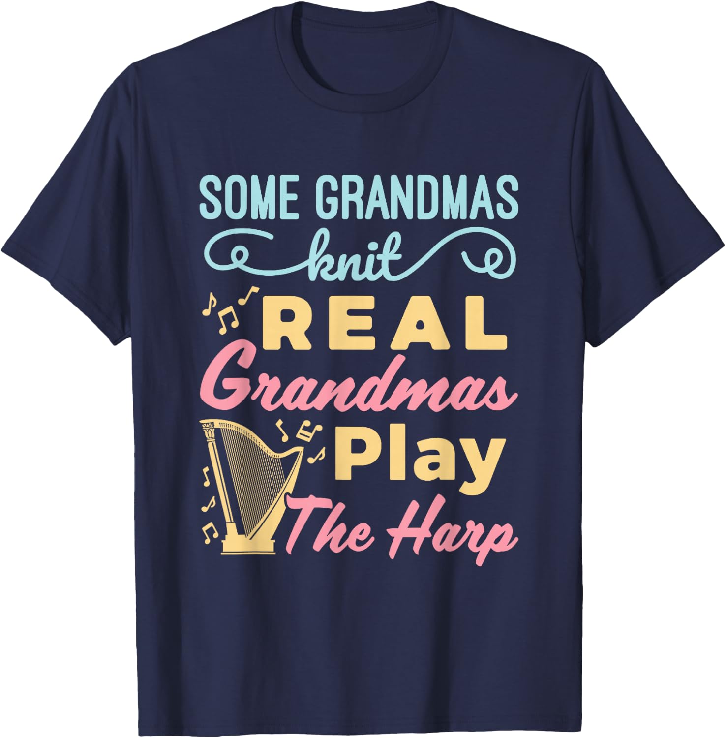 Some Grandmas Knit Real Grandmas Play the Harp Cute Harper T-Shirt - T-Shirt | Navy
